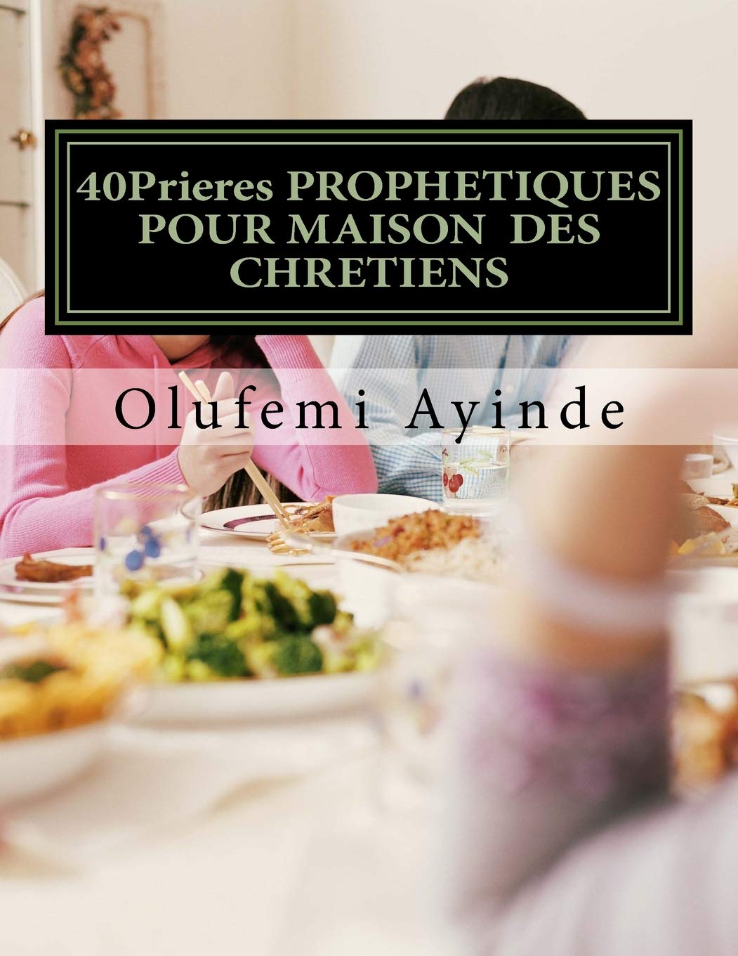 40Prieres PROPHETIQUES POUR MAISON DES CHRETIENS: Le LIVRE De La PRIÈRE Religion & Esotericism