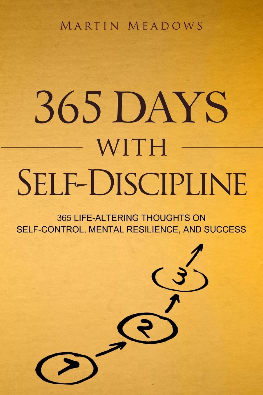 365 Days With Self-Discipline: 365 Life-Altering Thoughts on Self-Control, Mental Resilience, and Success (Simple Self-Discipline, Band 5) Lifestyle