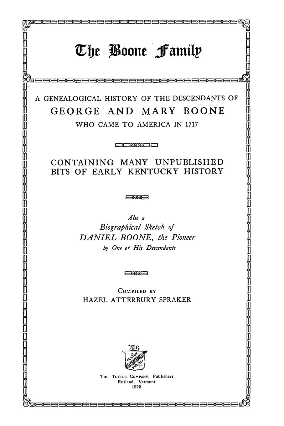 The Boone Family: A Genealogical History Of The Descendants Of George And Mary Boone Who Came To America In 1717 Reference Books