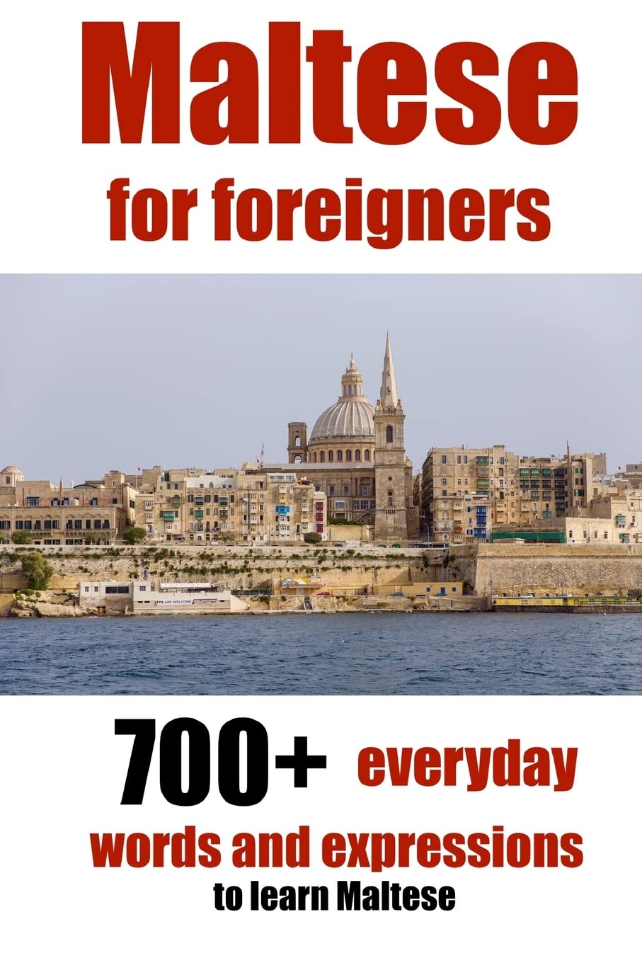 Maltese for foreigners: 700+ everyday words and expressions to learn Maltese (Start to learn Maltese, Band 1) Foreign Languages ​​& Dictionaries