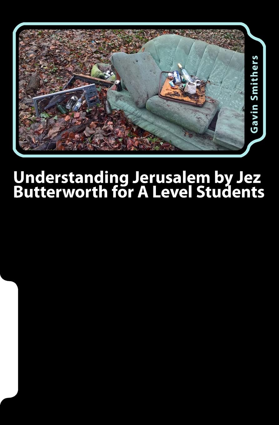 Understanding Jerusalem by Jez Butterworth for A Level Students: Gavin's Guide to this modern play for English Literature and Drama/Theatre Studies students Study Guides