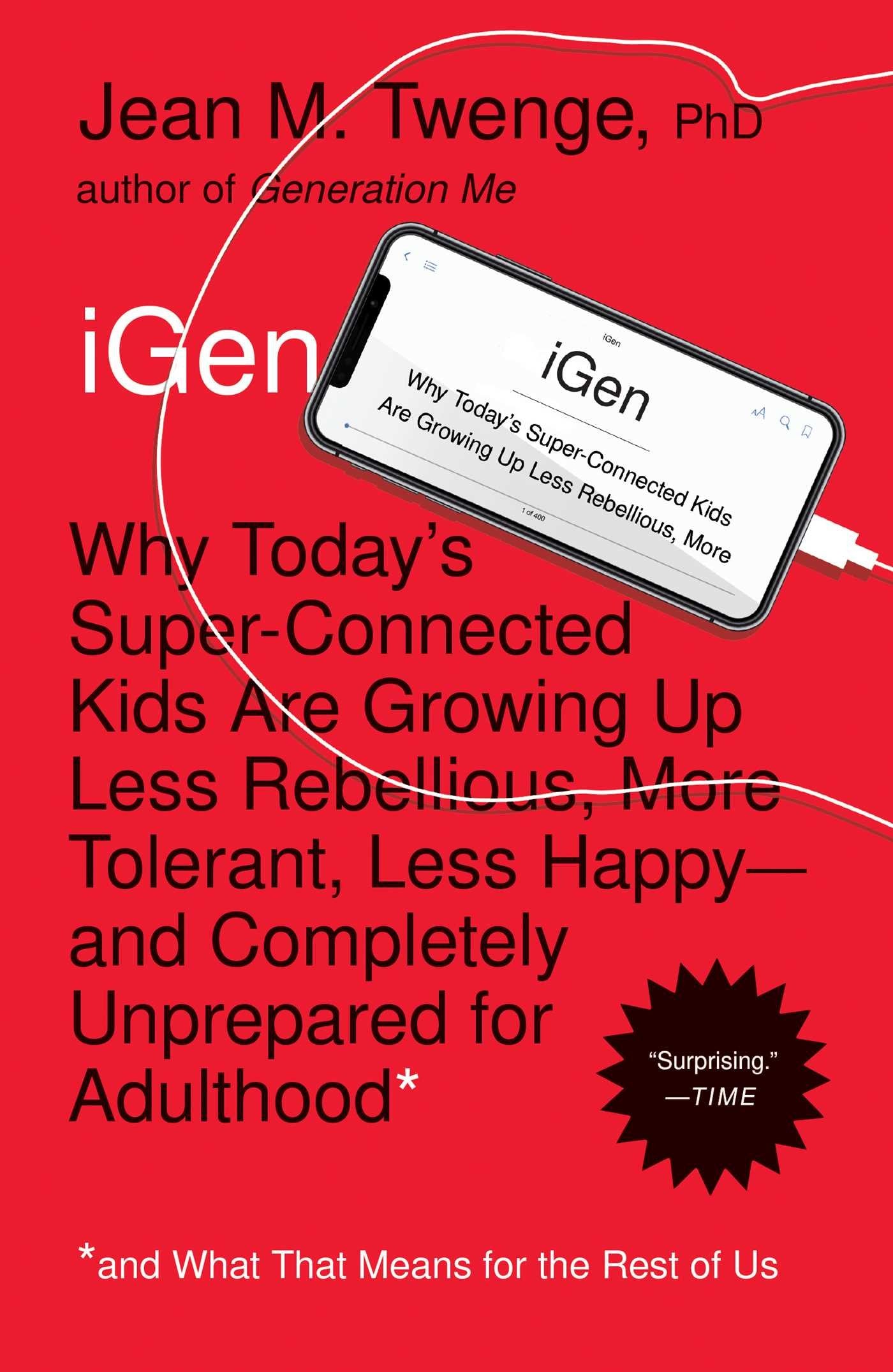 iGen: Why Today's Super-Connected Kids Are Growing Up Less Rebellious, More Tolerant, Less Happy--and Completely Unprepared for Adulthood--and What That Means for the Rest of Us book