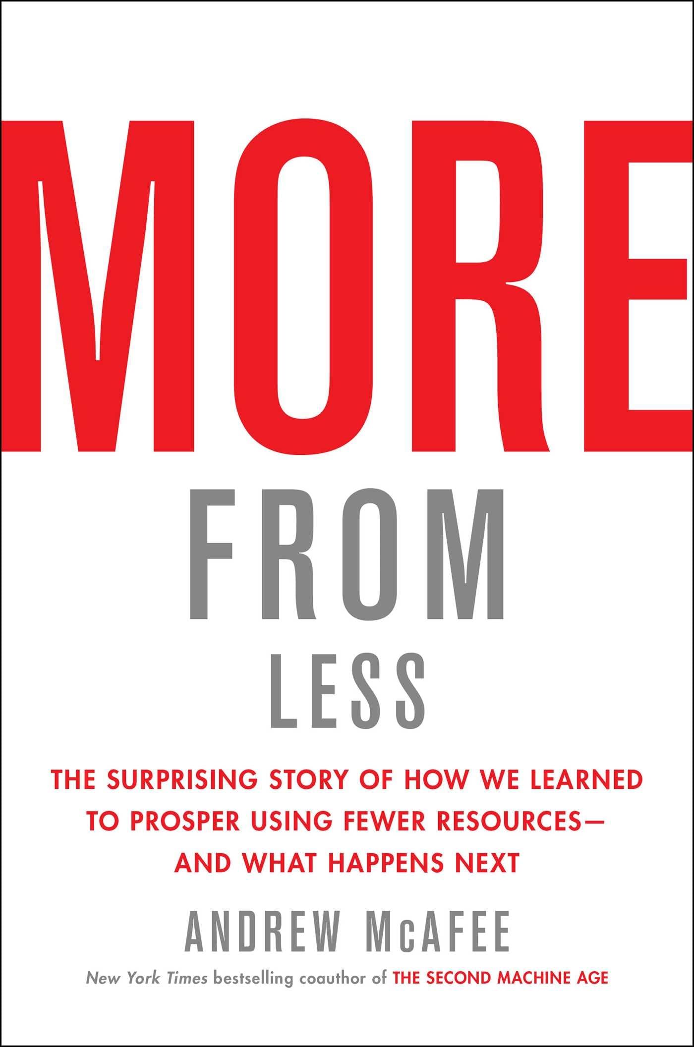 More from Less: The Surprising Story of How We Learned to Prosper Using Fewer Resources―and What Happens Next Social Sciences