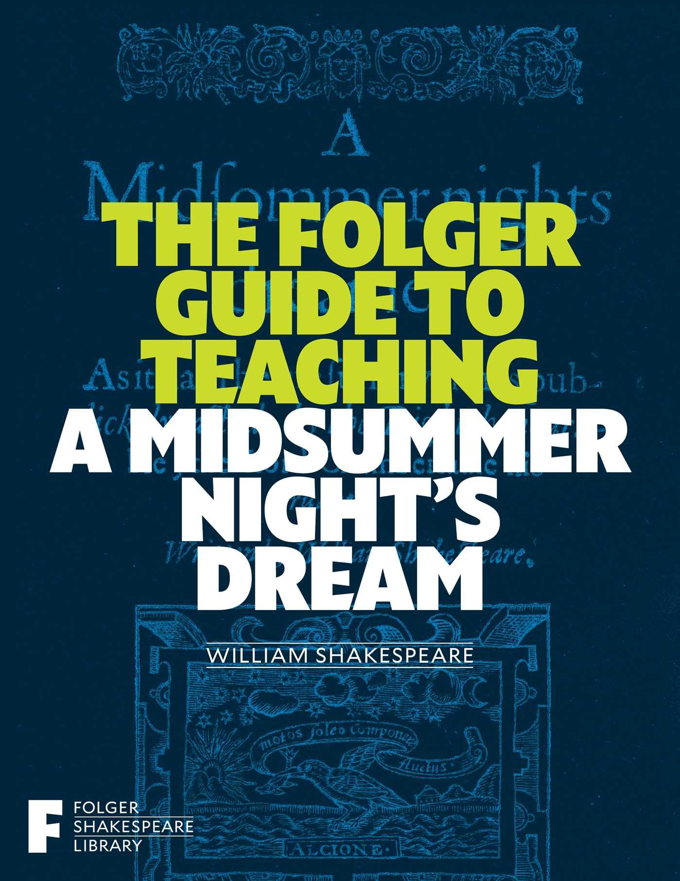 The Folger Guide to Teaching A Midsummer Night's Dream (Folger Shakespeare Library) Drama