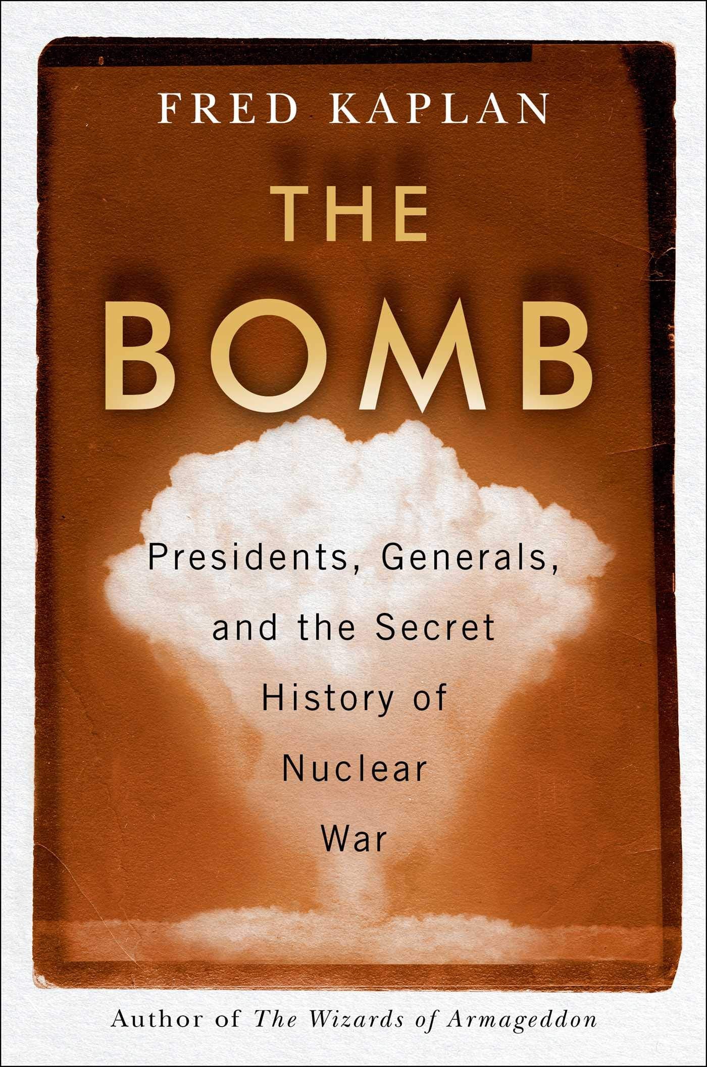 The Bomb: Presidents, Generals, and the Secret History of Nuclear War Politics & History