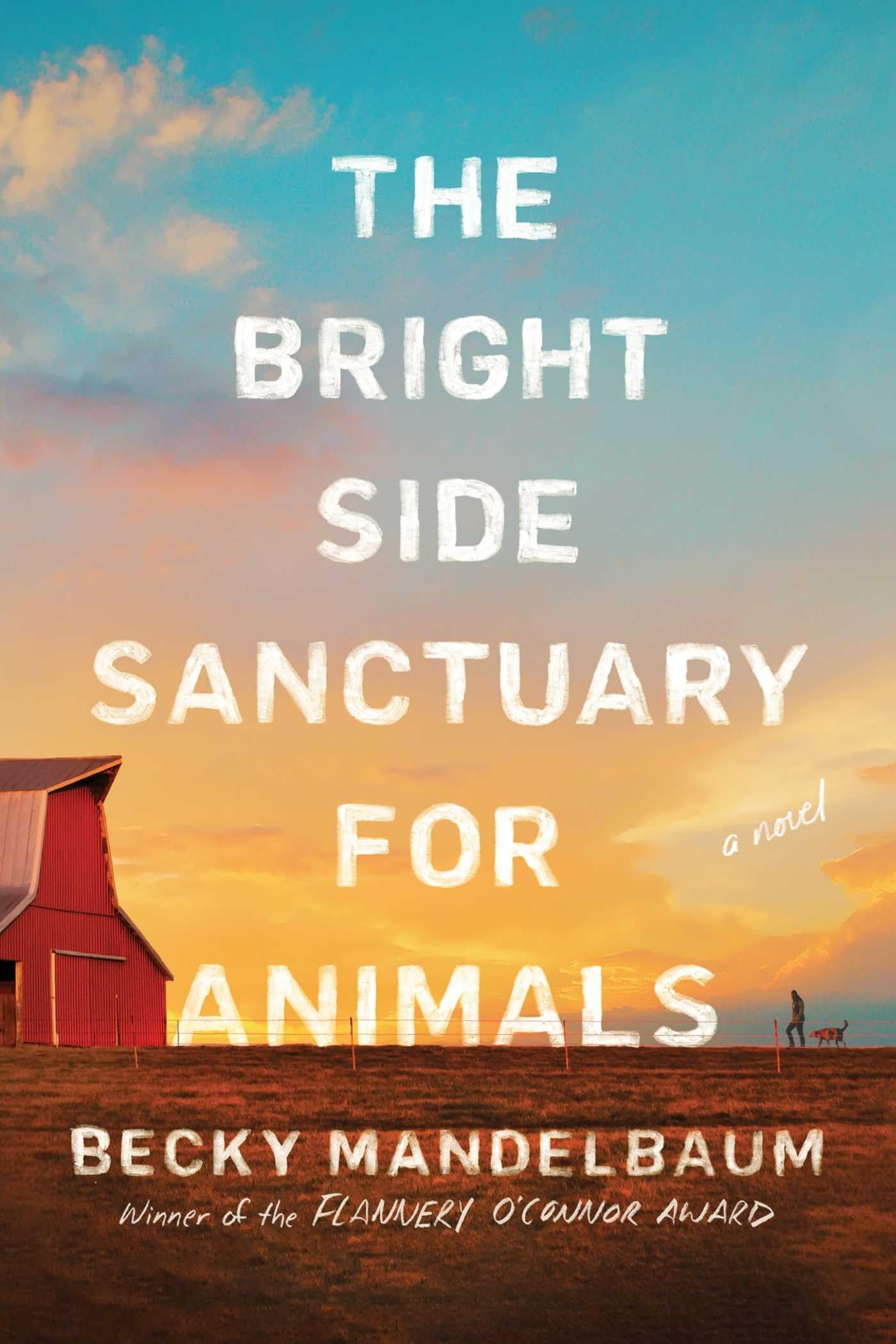 The Bright Side Sanctuary for Animals: A Novel Contemporary literature