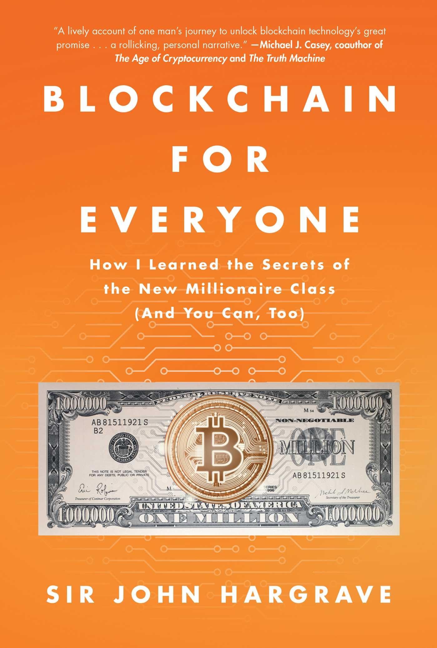 Blockchain for Everyone: How I Learned the Secrets of the New Millionaire Class (And You Can, Too) Business, Finance & Career