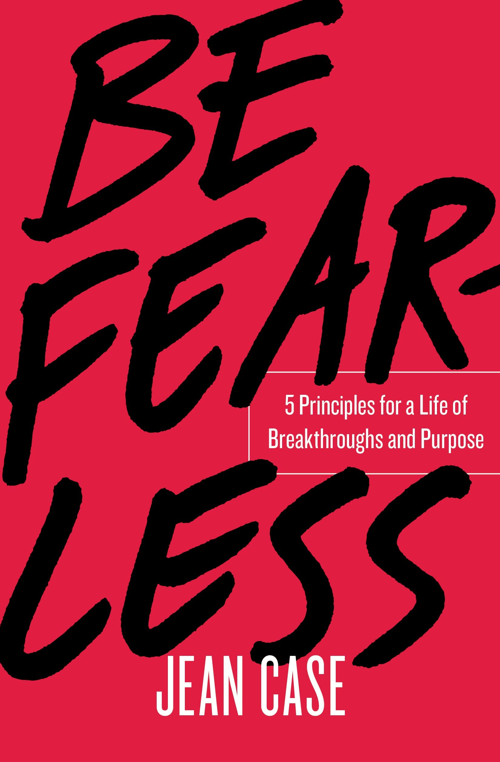 Be Fearless: 5 Principles for a Life of Breakthroughs and Purpose Business, Finance & Career