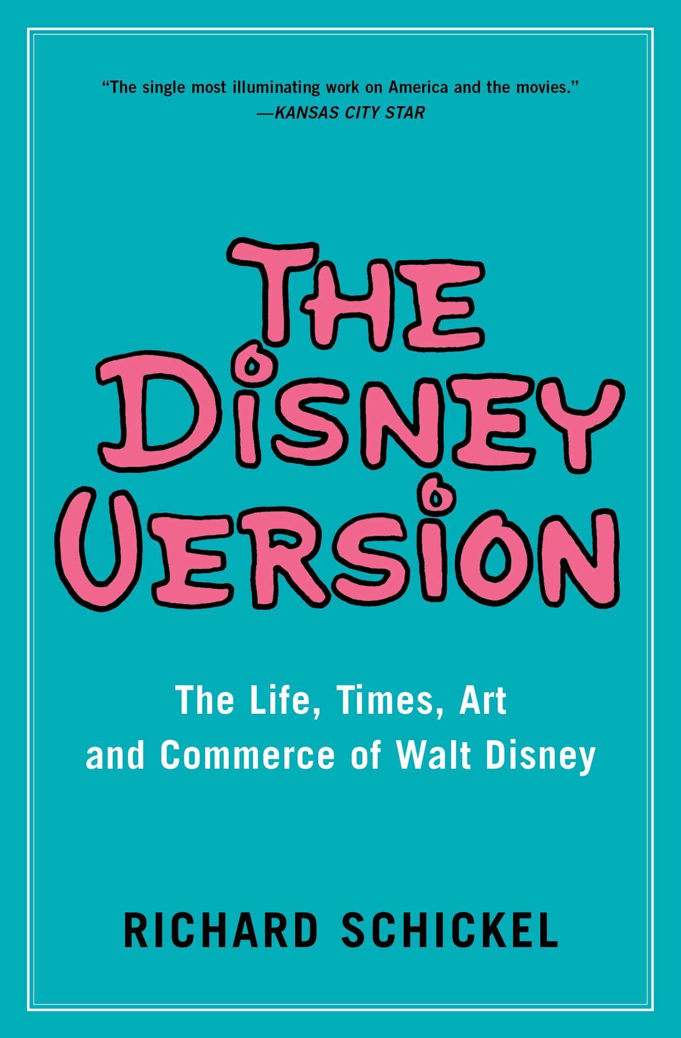 The Disney Version: The Life, Times, Art and Commerce of Walt Disney Art & Literature