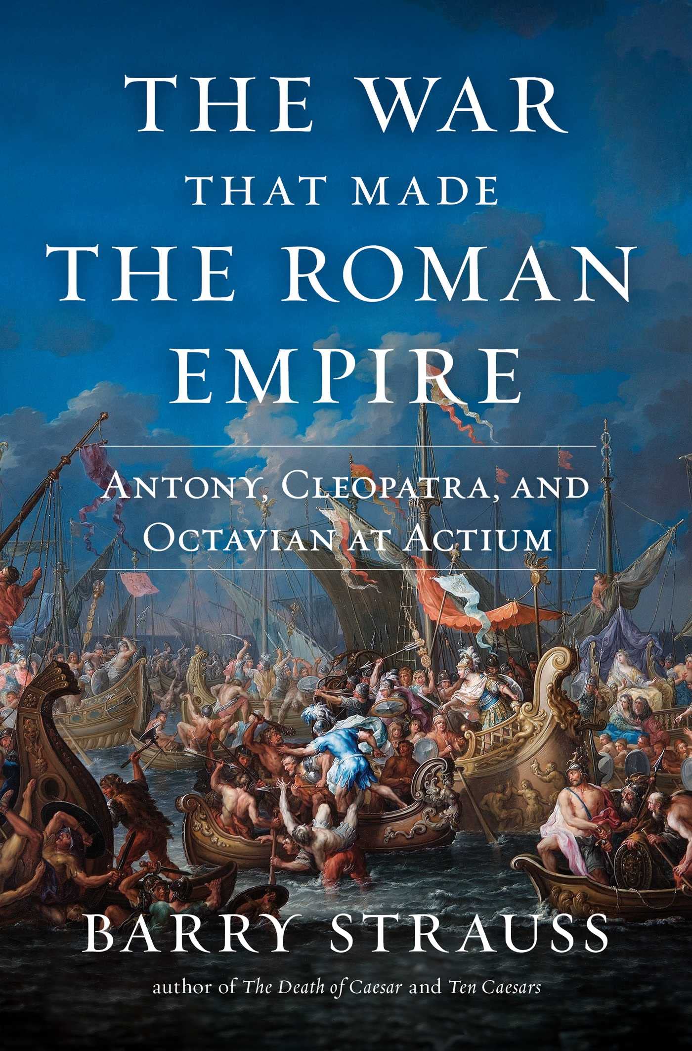 The War That Made the Roman Empire: Antony, Cleopatra, and Octavian at Actium Memories