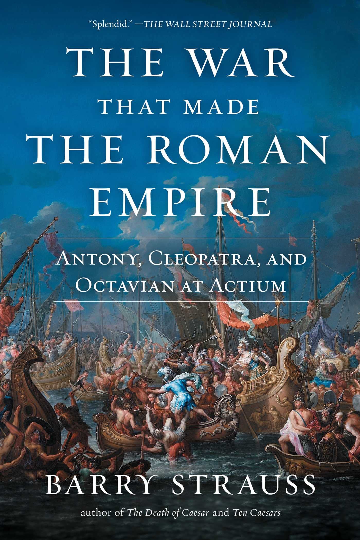 The War That Made the Roman Empire: Antony, Cleopatra, and Octavian at Actium Memories