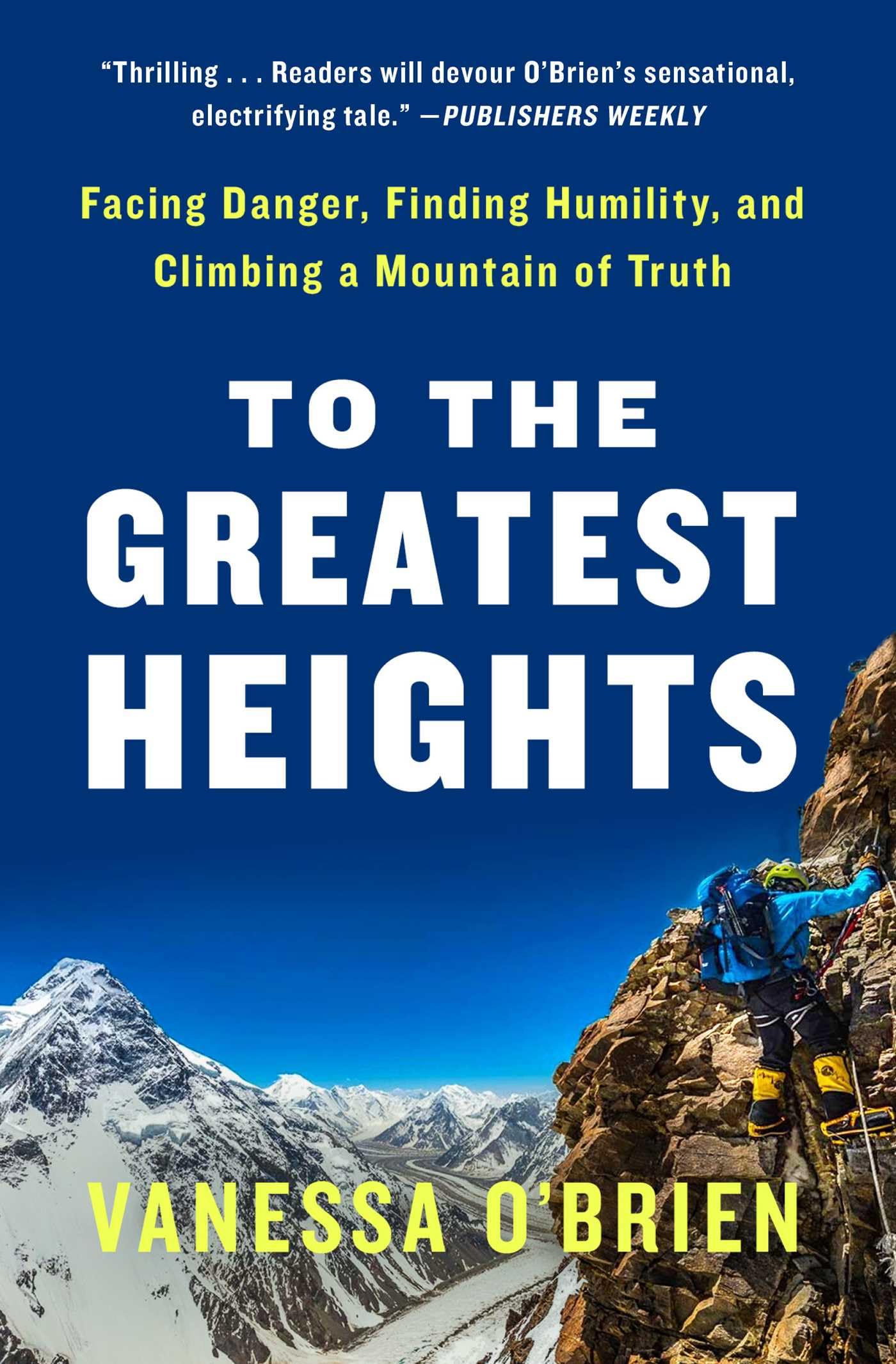 To the Greatest Heights: Facing Danger, Finding Humility, and Climbing a Mountain of Truth Politics & Society