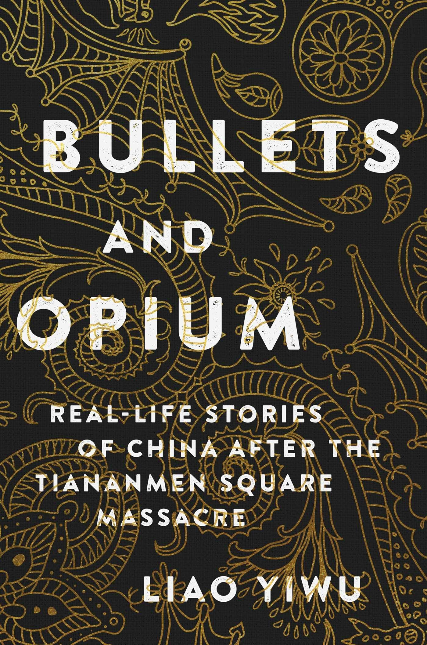 Bullets and Opium: Real-Life Stories of China After the Tiananmen Square Massacre book