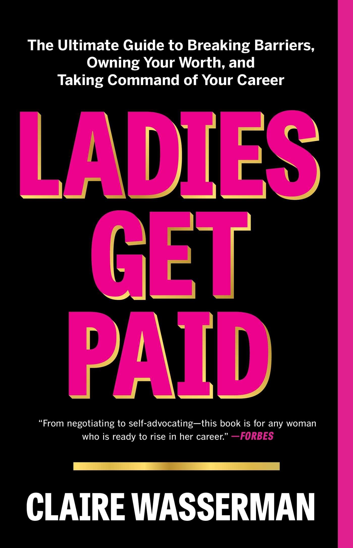 Ladies Get Paid: The Ultimate Guide to Breaking Barriers, Owning Your Worth, and Taking Command of Your Career Inspiring women