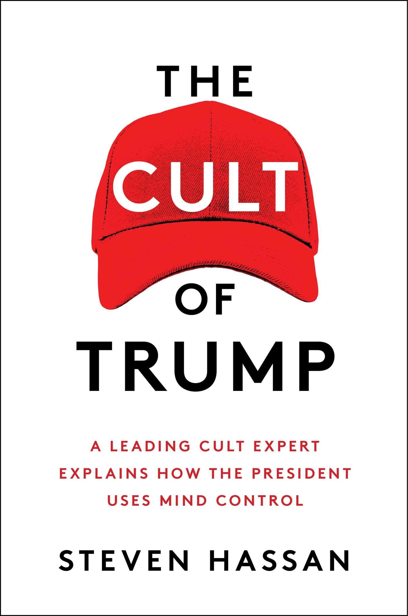 The Cult of Trump: A Leading Cult Expert Explains How the President Uses Mind Control Books