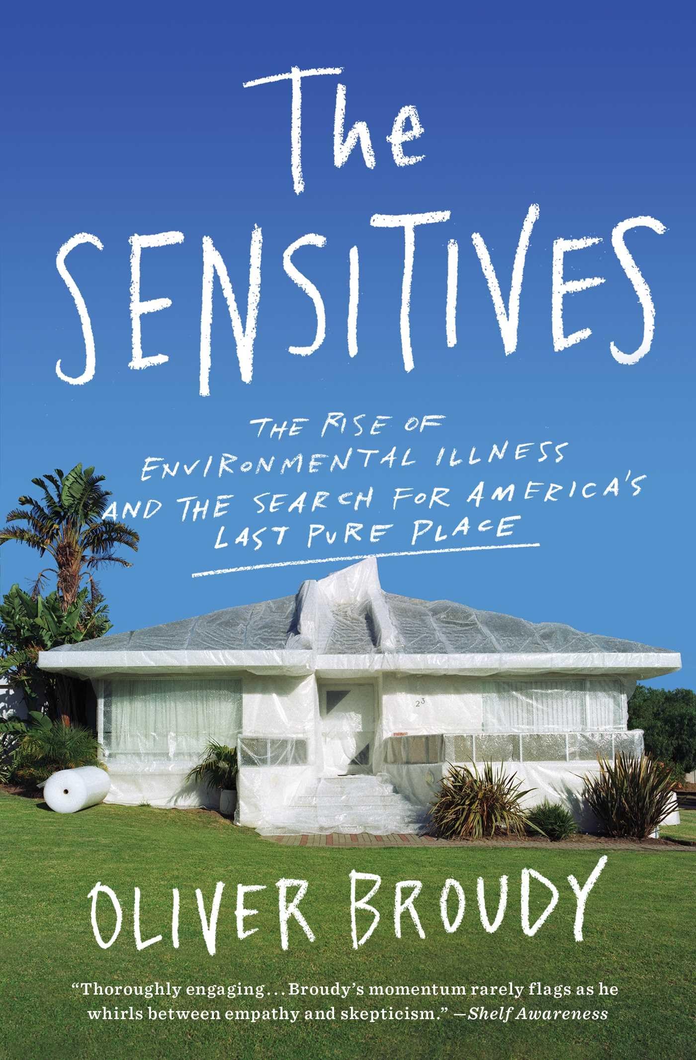 The Sensitives: The Rise of Environmental Illness and the Search for America's Last Pure Place Medicine