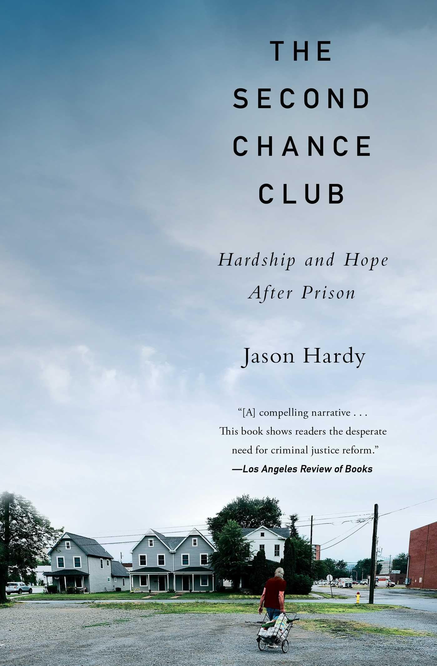 The Second Chance Club: Hardship and Hope After Prison Law