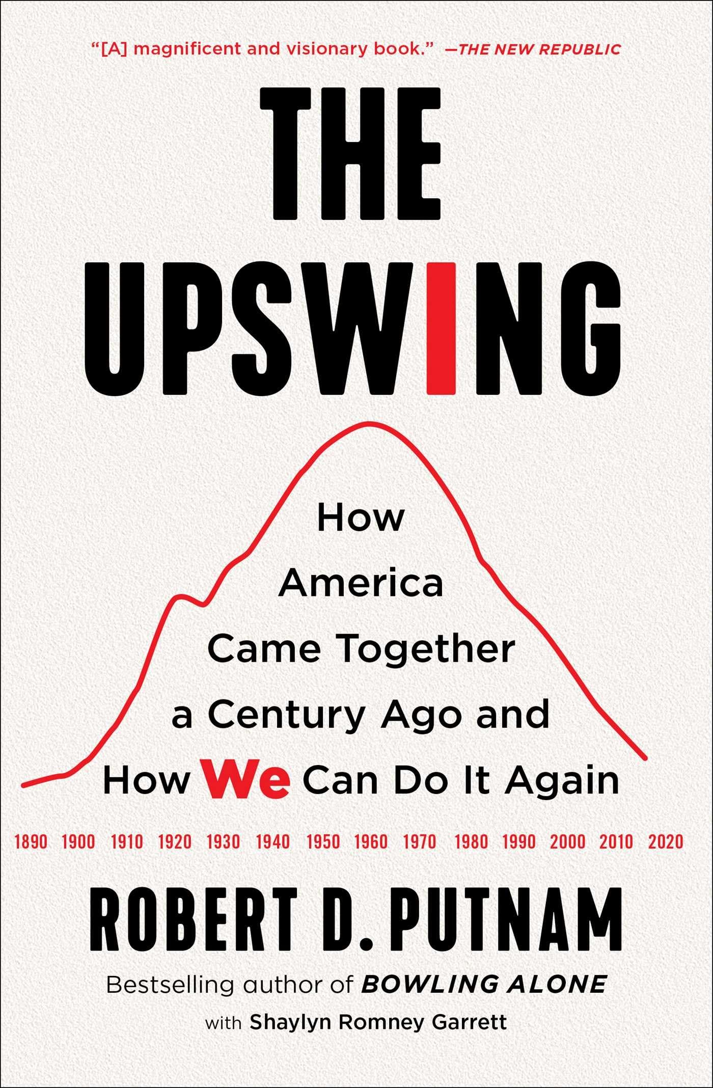 The Upswing: How America Came Together a Century Ago and How We Can Do It Again Social Sciences