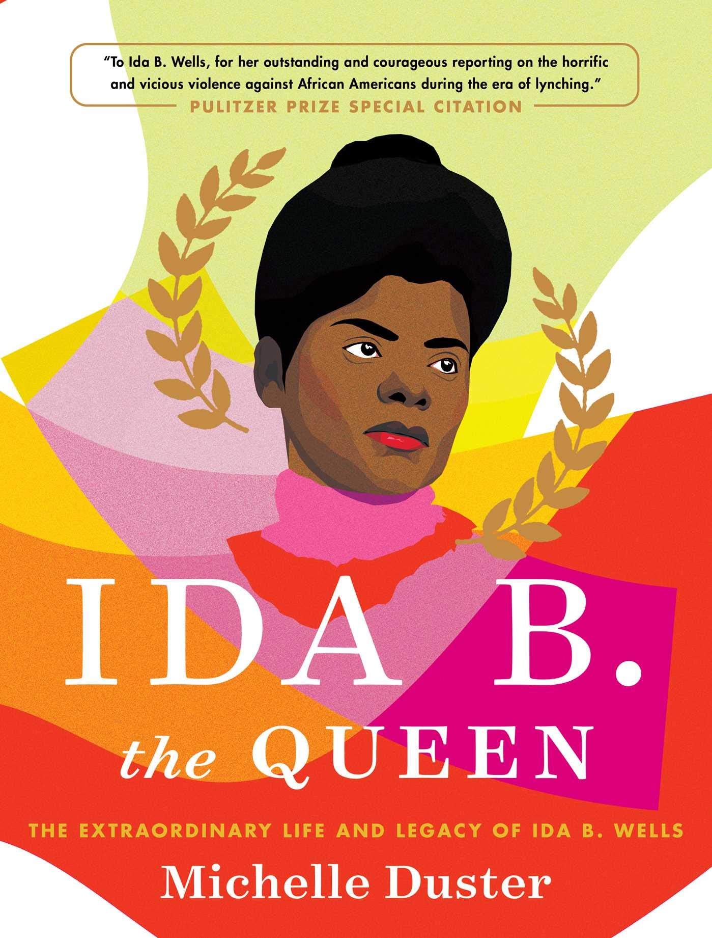 Ida B. the Queen: The Extraordinary Life and Legacy of Ida B. Wells Books