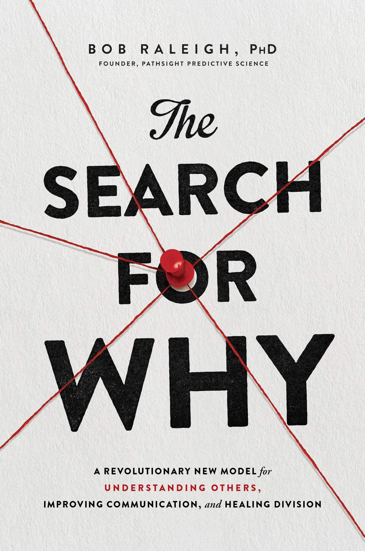 The Search for Why: A Revolutionary New Model for Understanding Others, Improving Communication, and Healing Division Business, Finance & Career