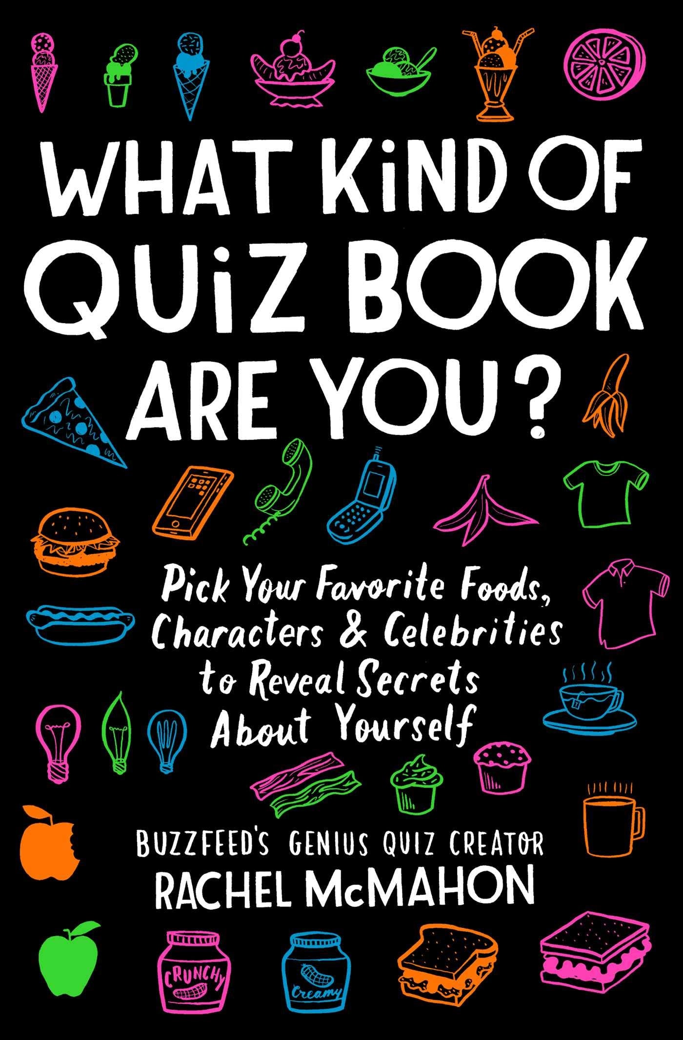 What Kind of Quiz Book Are You?: Pick Your Favorite Foods, Characters, and Celebrities to Reveal Secrets about Yourself Humour & Satire