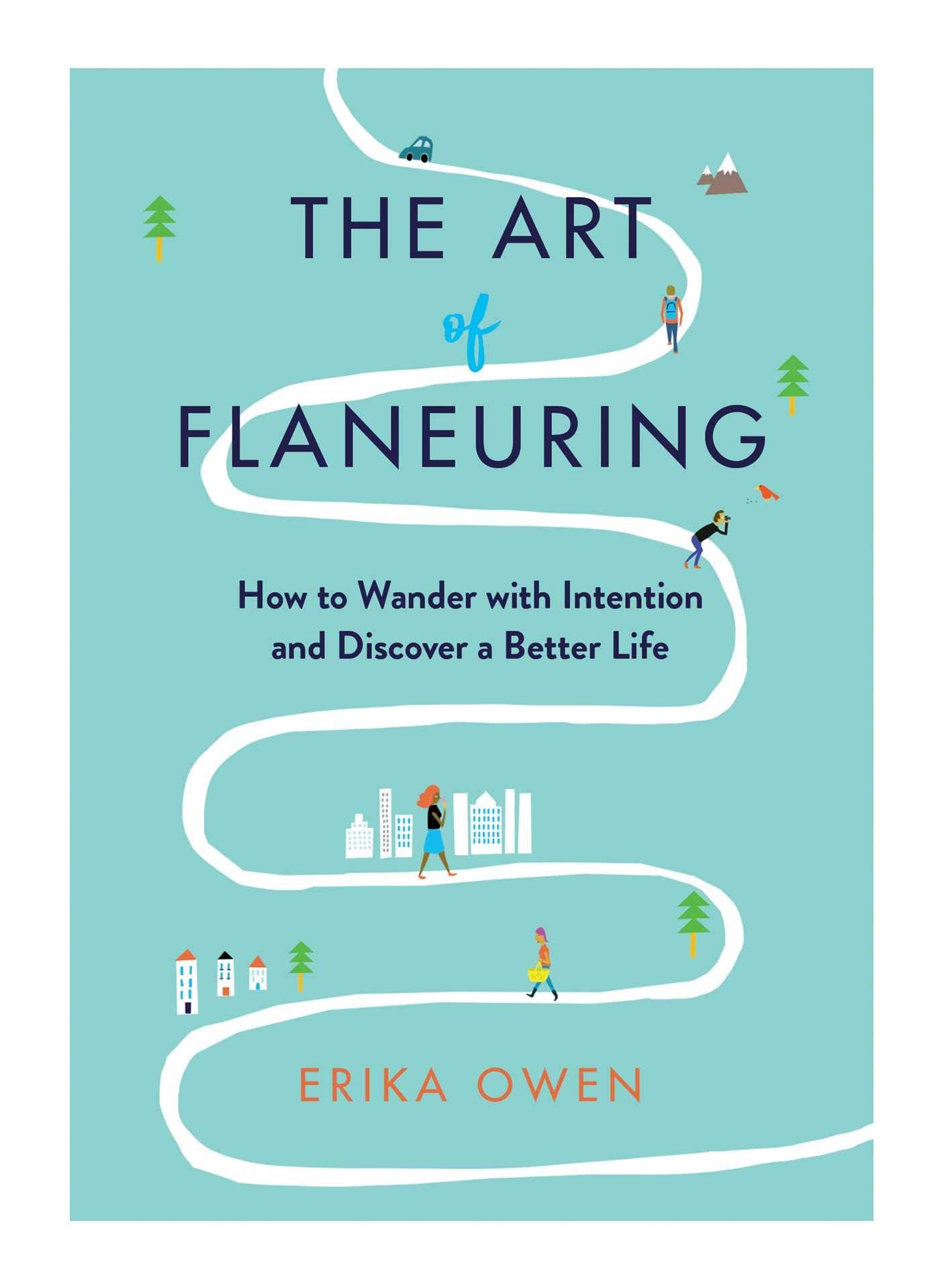 The Art of Flaneuring: How to Wander with Intention and Discover a Better Life Business, Finance & Career