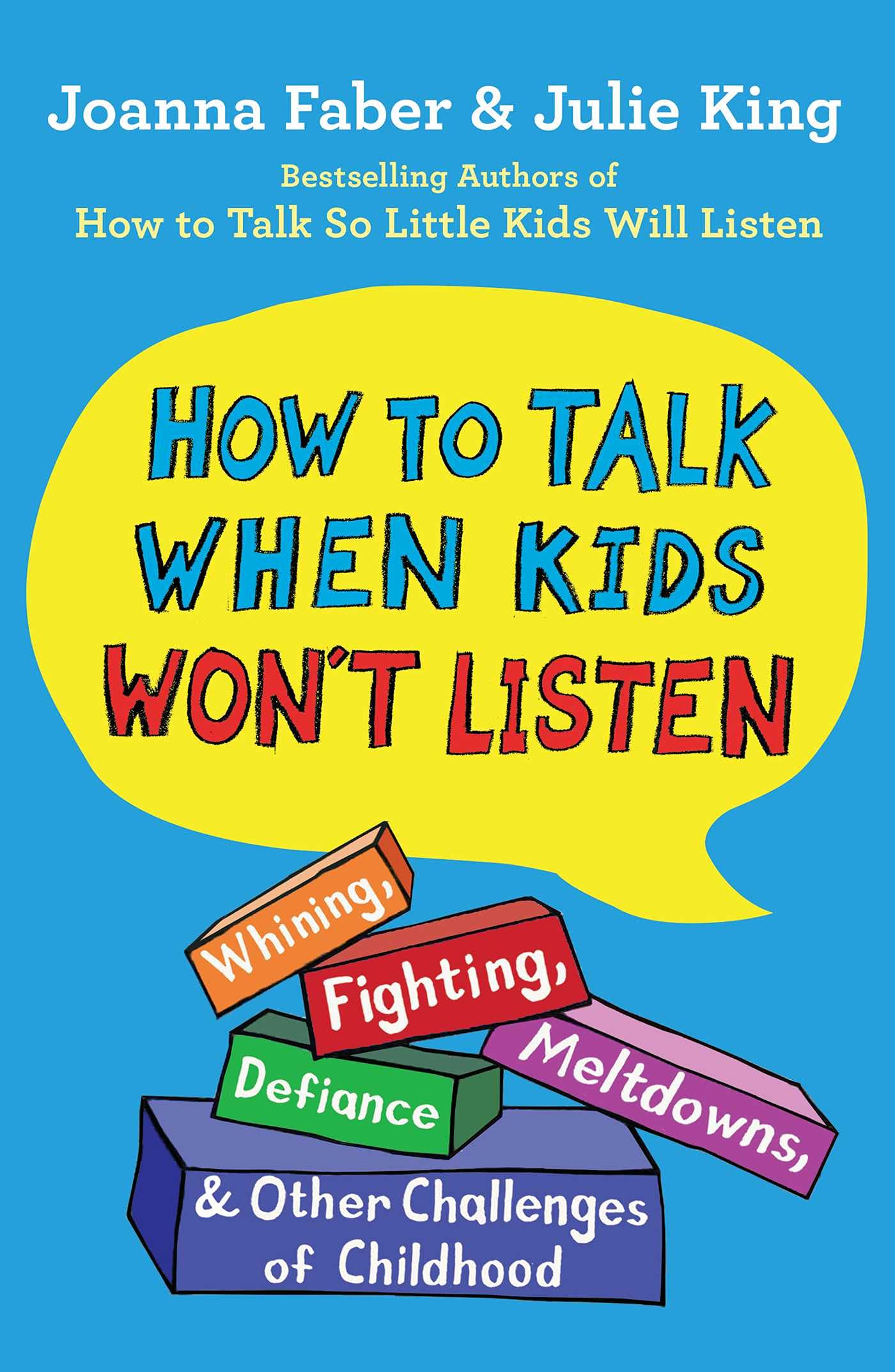How to Talk When Kids Won't Listen: Whining, Fighting, Meltdowns, Defiance, and Other Challenges of Childhood (The How To Talk Series) Parents & Children