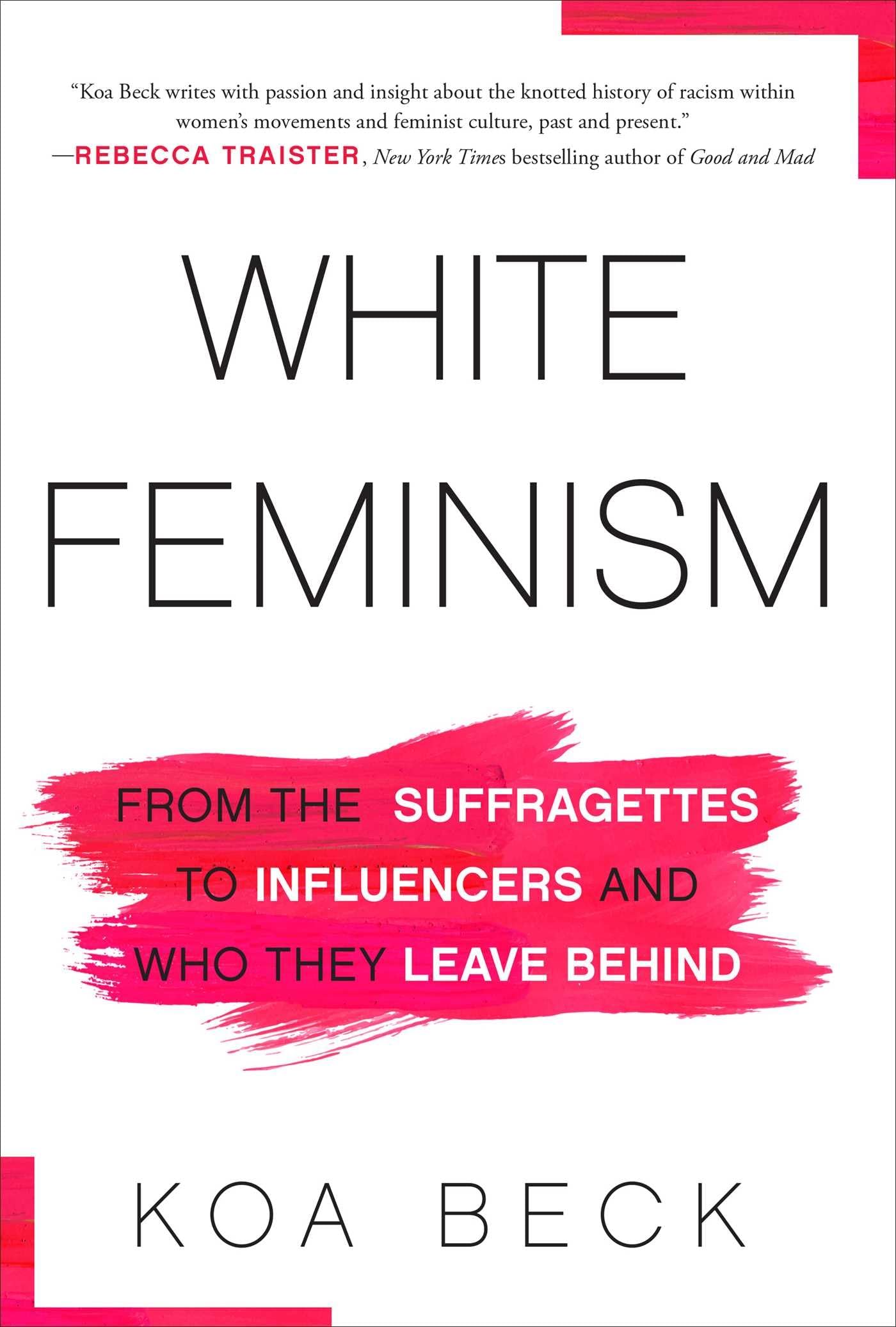 White Feminism: From the Suffragettes to Influencers and Who They Leave Behind Books