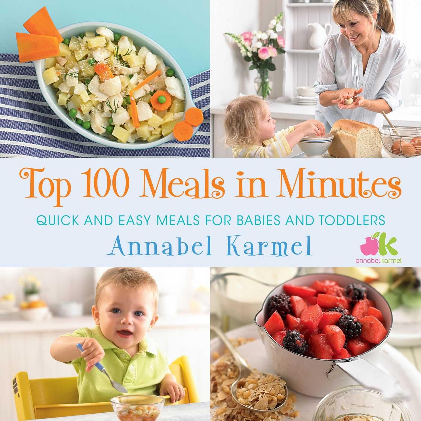 Top 100 Meals in Minutes: Quick and Easy Meals for Babies and Toddlers Leisure, Home & Garden