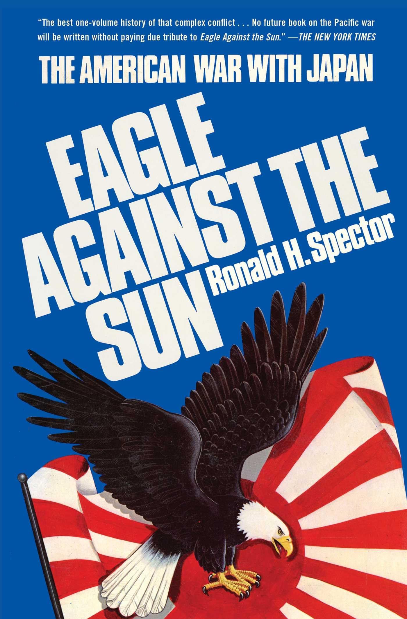 Eagle Against the Sun: The American War with Japan (World War II History) Politics & History
