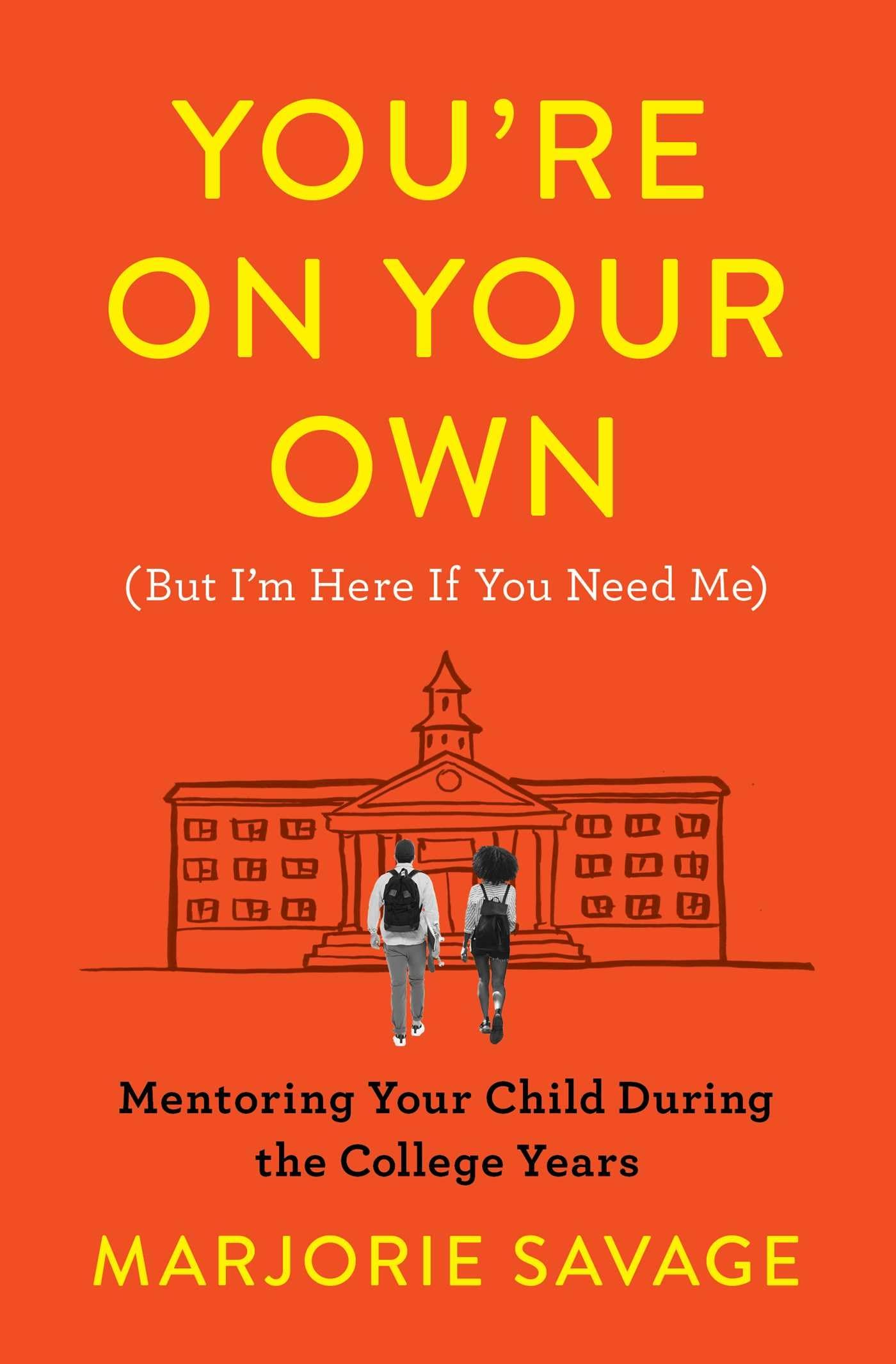 You're On Your Own (But I'm Here If You Need Me): Mentoring Your Child During the College Years Learning & Reference