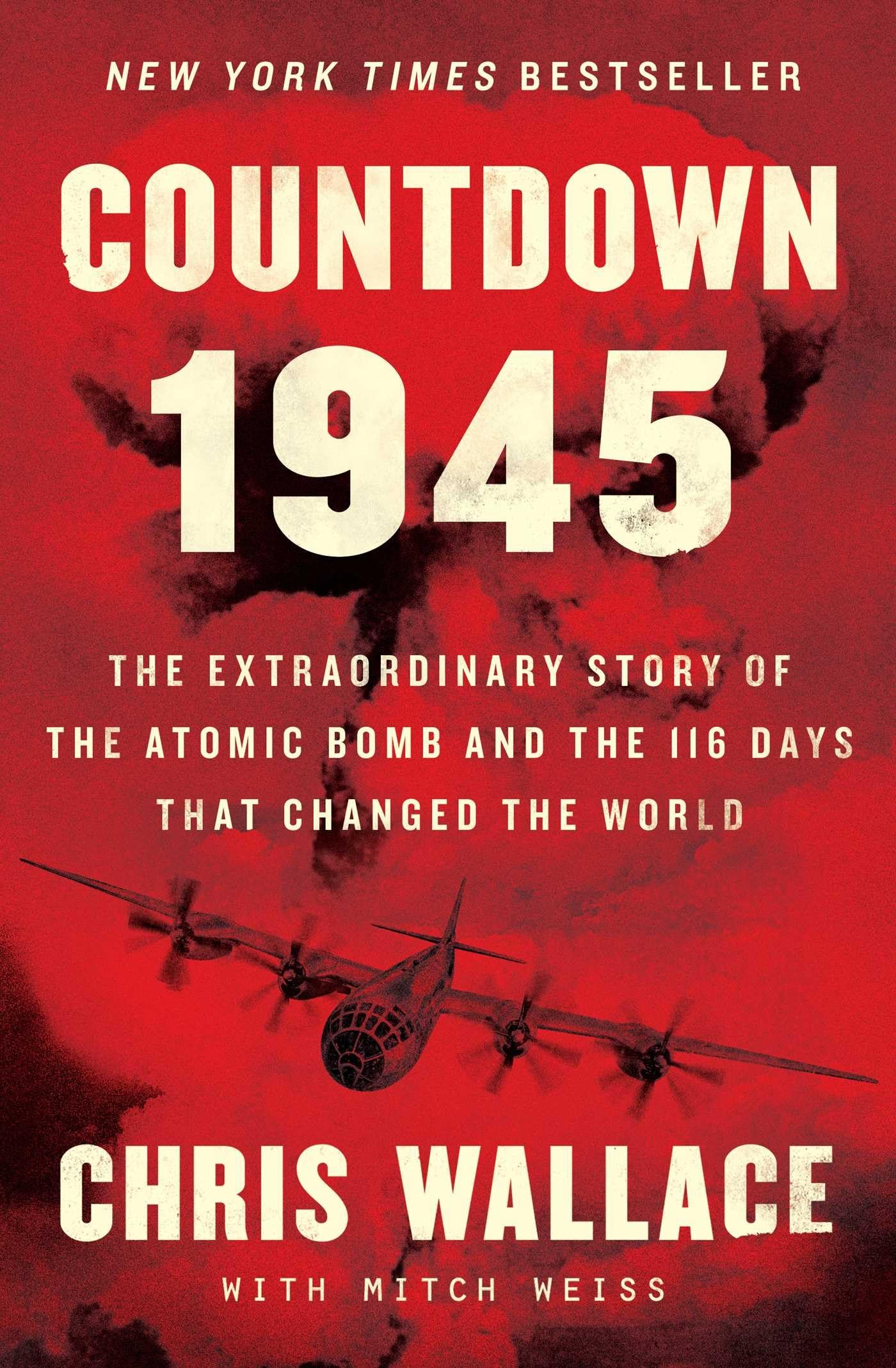 Countdown 1945: The Extraordinary Story of the Atomic Bomb and the 116 Days That Changed the World (Chris Wallace’s Countdown Series) Film, Art & Culture