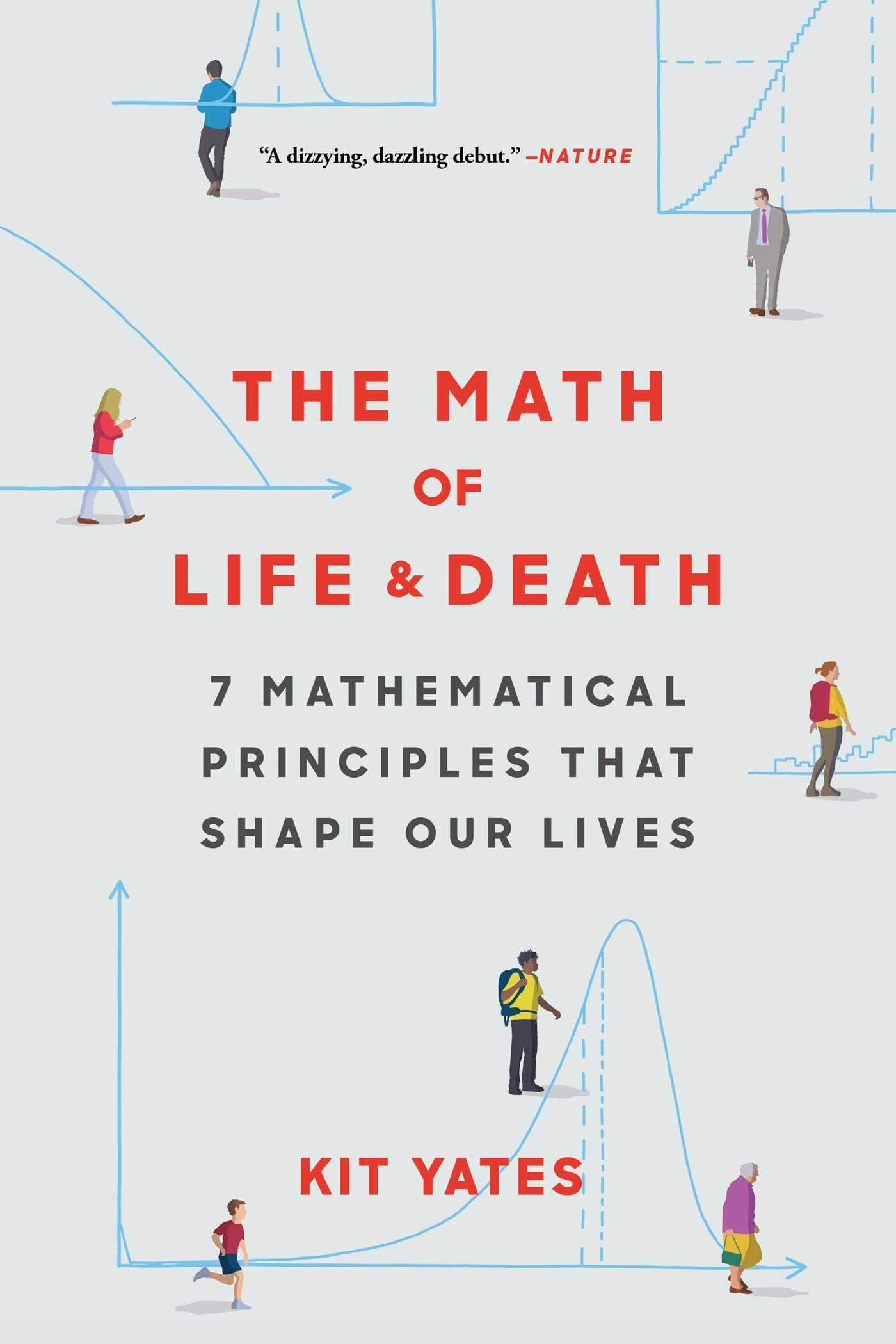 The Math of Life and Death: 7 Mathematical Principles That Shape Our Lives Mathematics