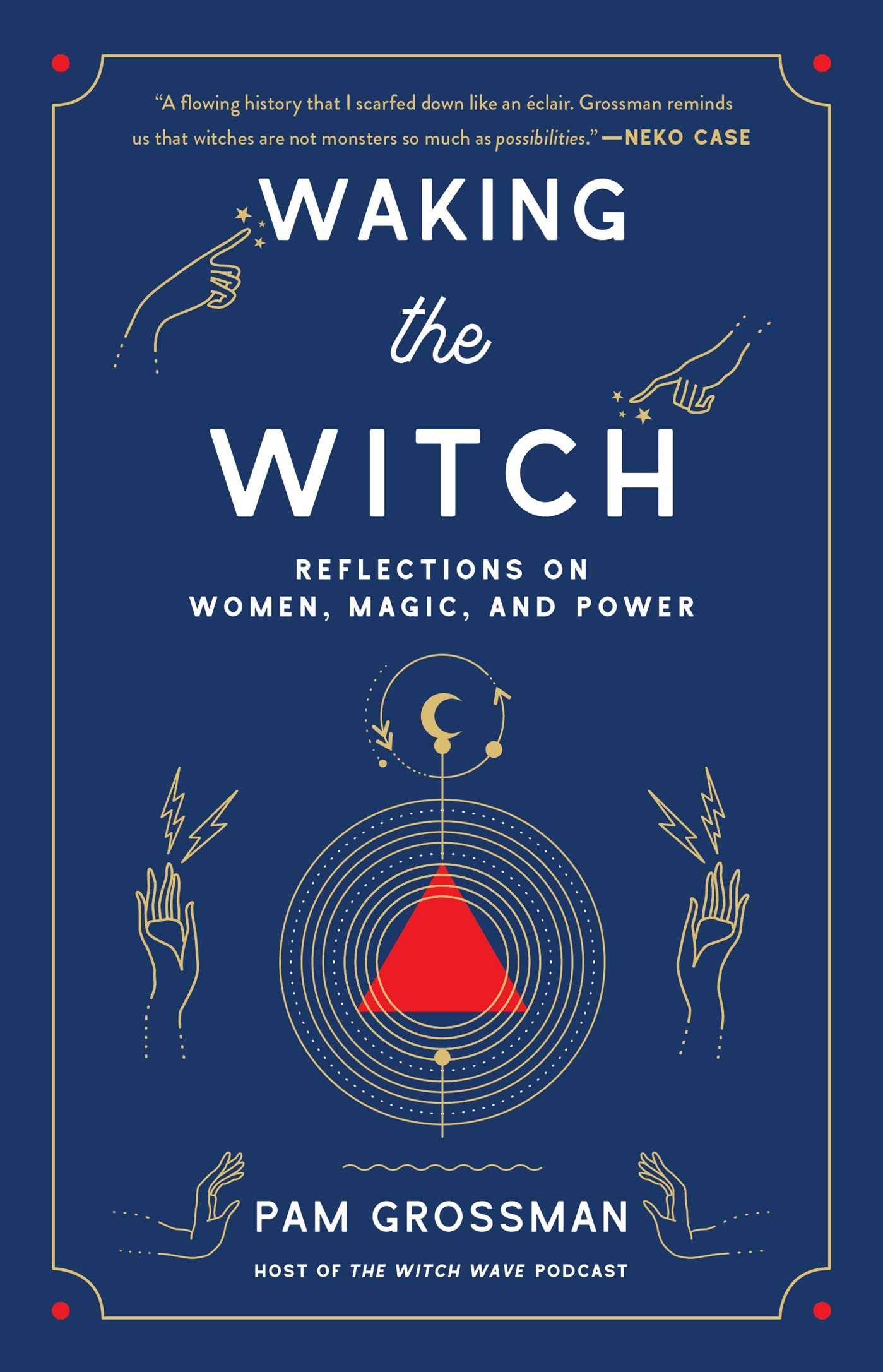 Waking the Witch: Reflections on Women, Magic, and Power (Witchcraft Bestseller) Social Sciences