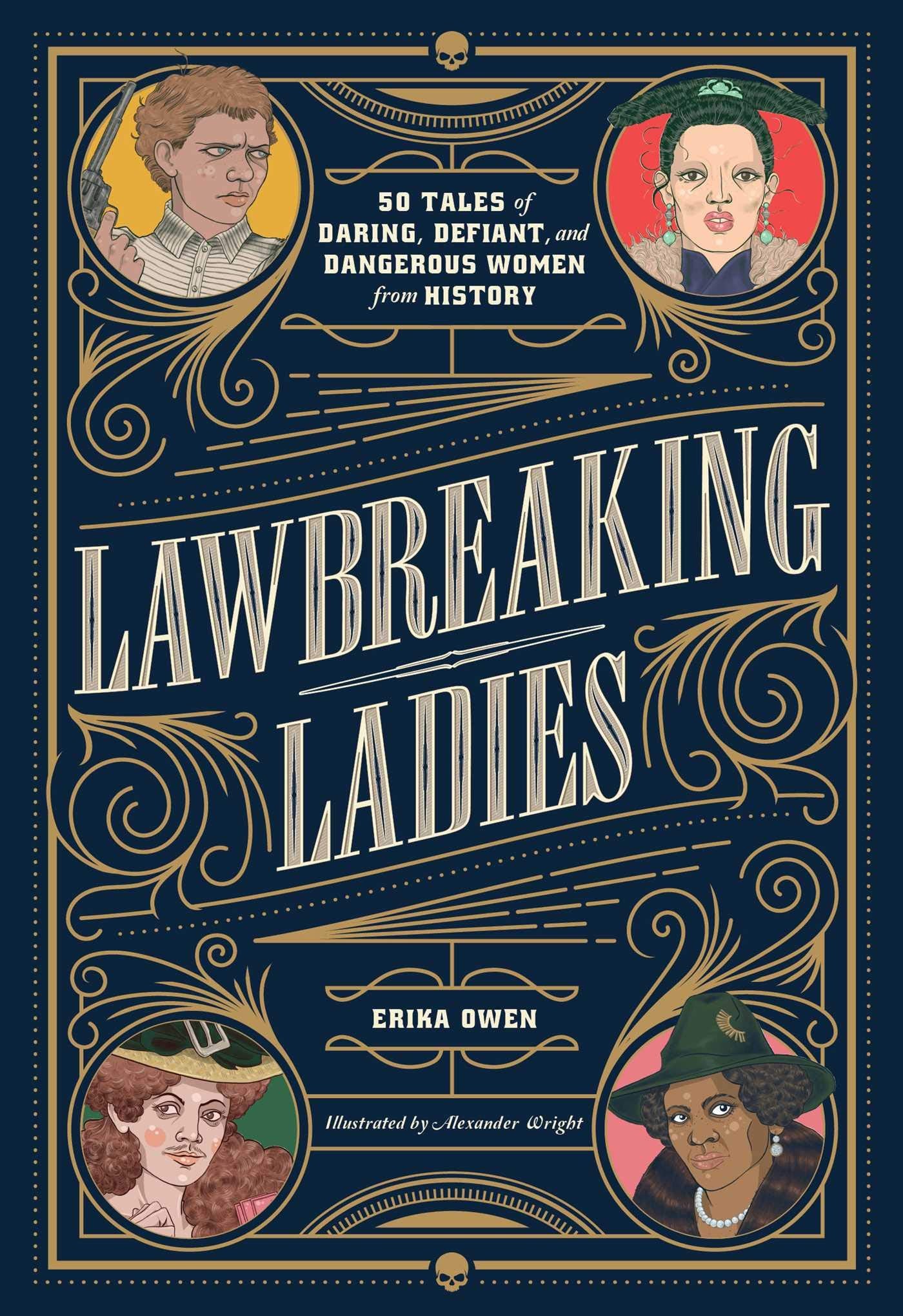 Lawbreaking Ladies: 50 Tales of Daring, Defiant, and Dangerous Women from History Books