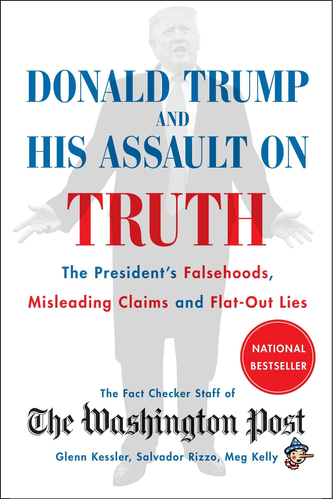 Donald Trump and His Assault on Truth: The President's Falsehoods, Misleading Claims and Flat-Out Lies Business, Finance & Career