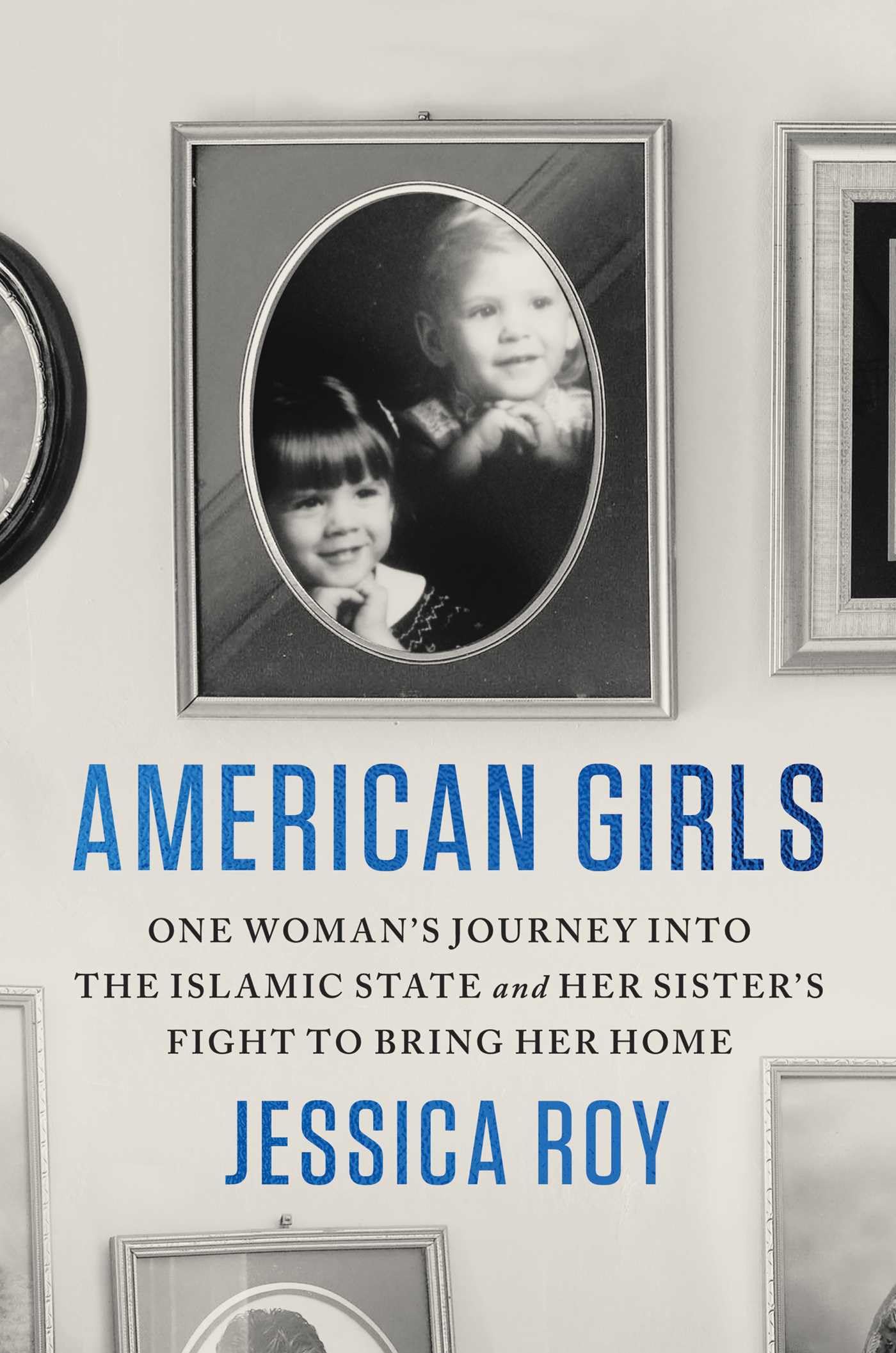 American Girls: One Woman's Journey into the Islamic State and Her Sister's Fight to Bring Her Home Psychology