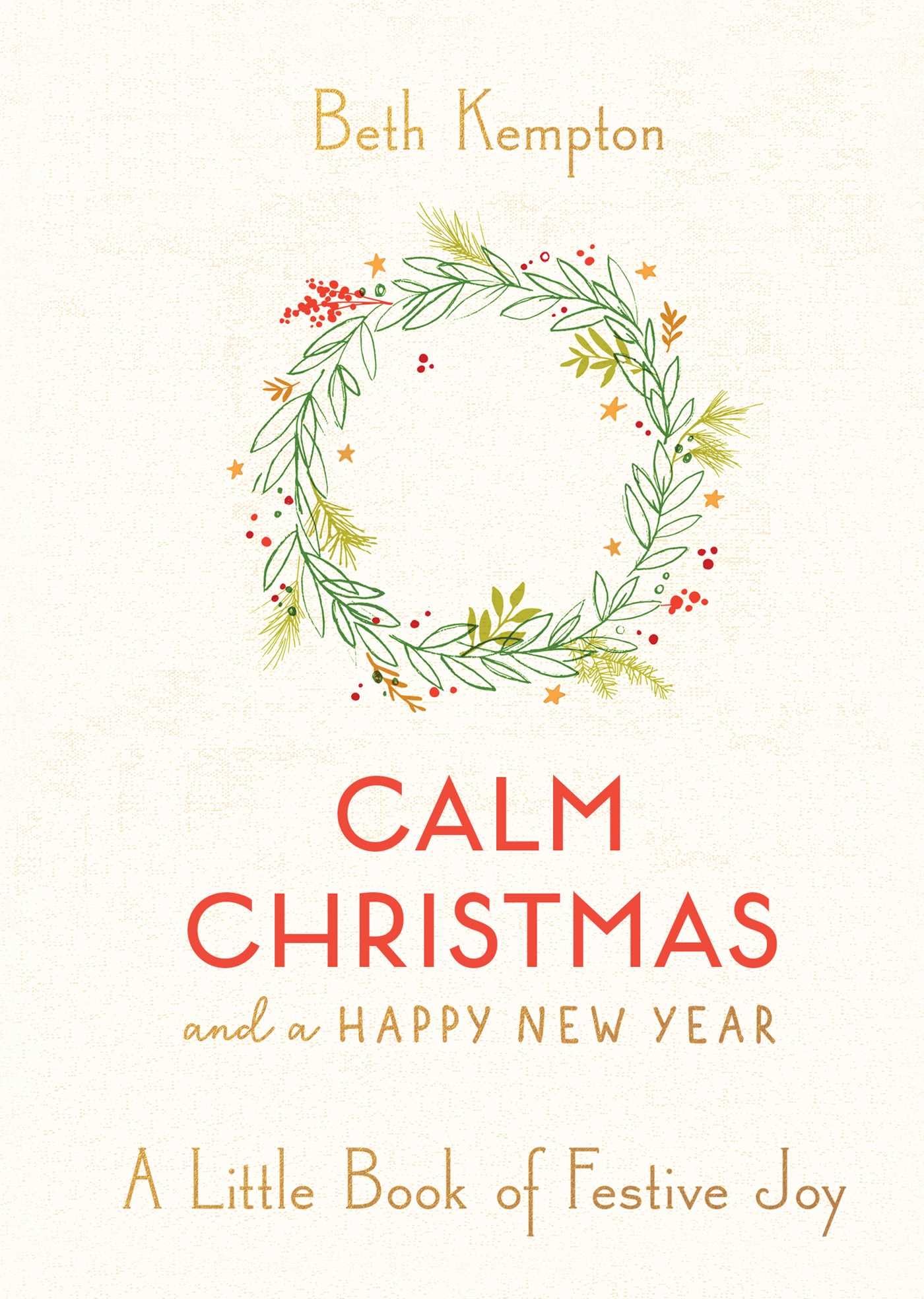 Calm Christmas and a Happy New Year: A Little Book of Festive Joy Business, Finance & Career