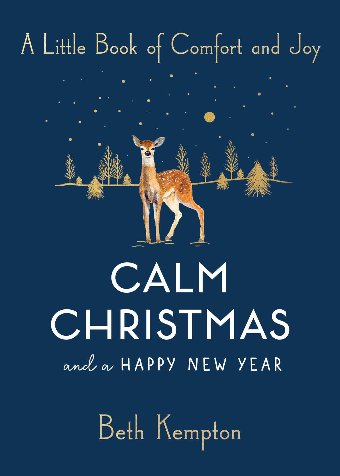 Calm Christmas and a Happy New Year: A Little Book of Comfort and Joy Business, Finance & Career