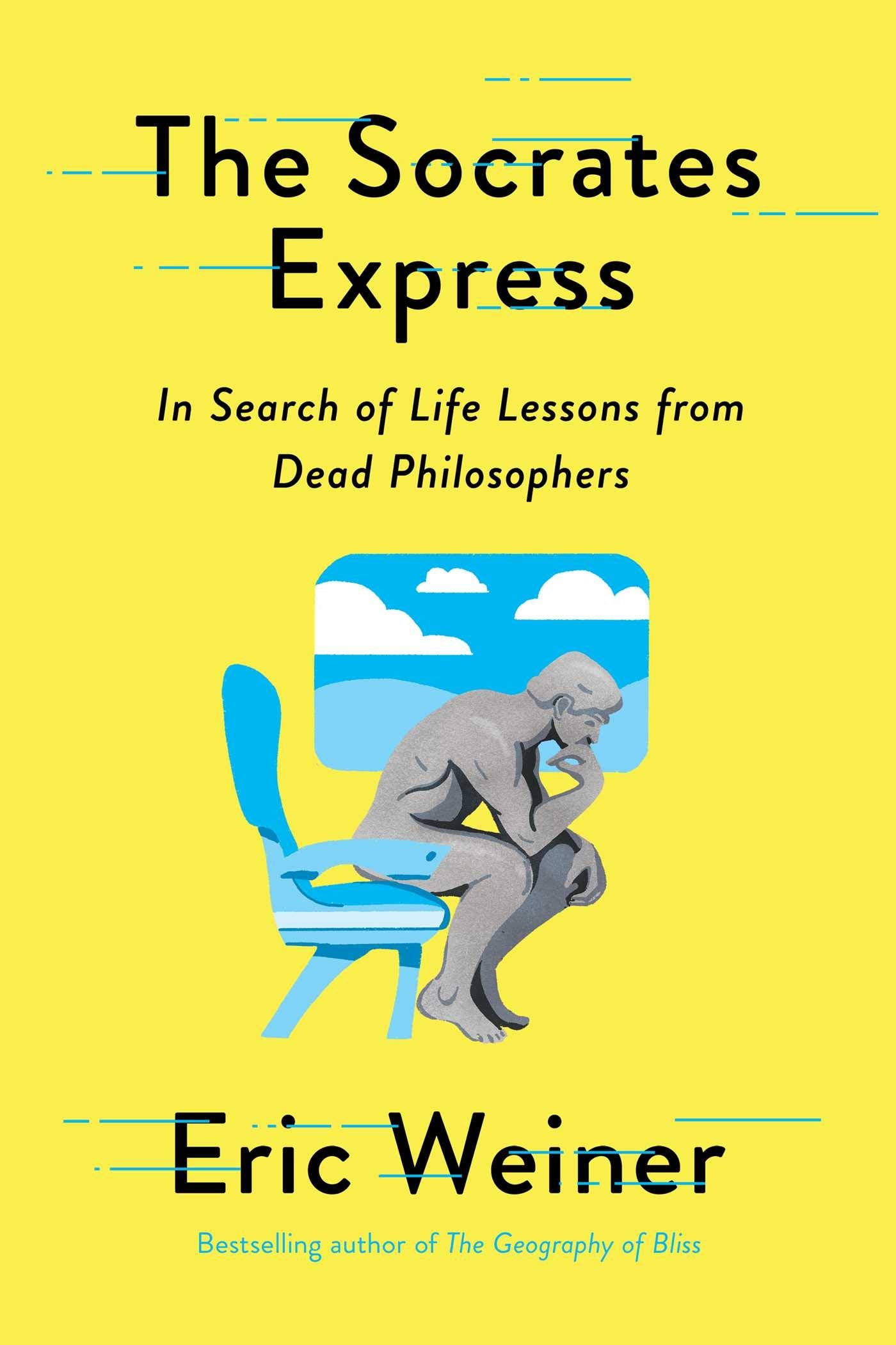 The Socrates Express: In Search of Life Lessons from Dead Philosophers Cooking & Enjoying