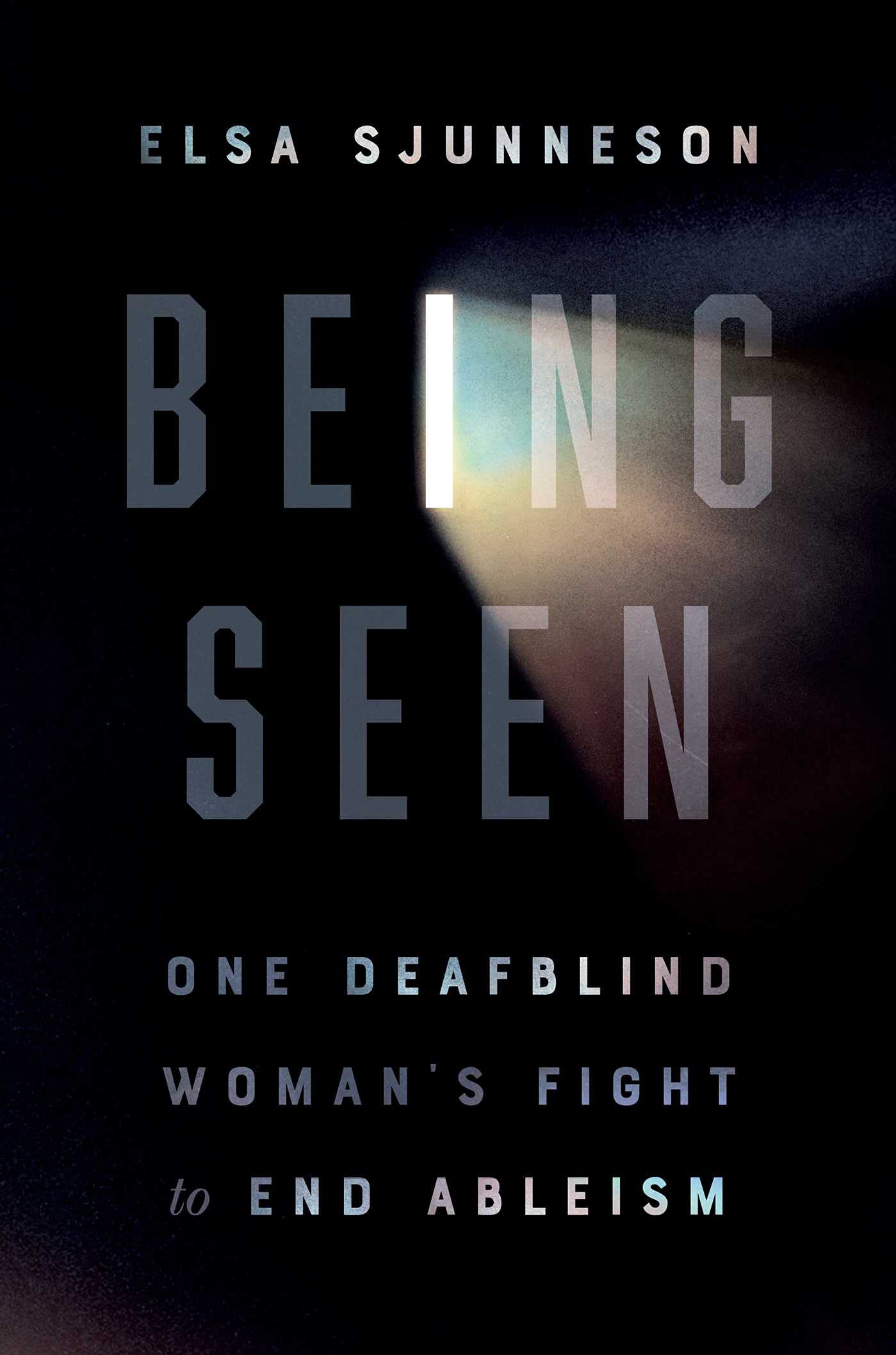 Being Seen: One Deafblind Woman's Fight to End Ableism Media & Communication