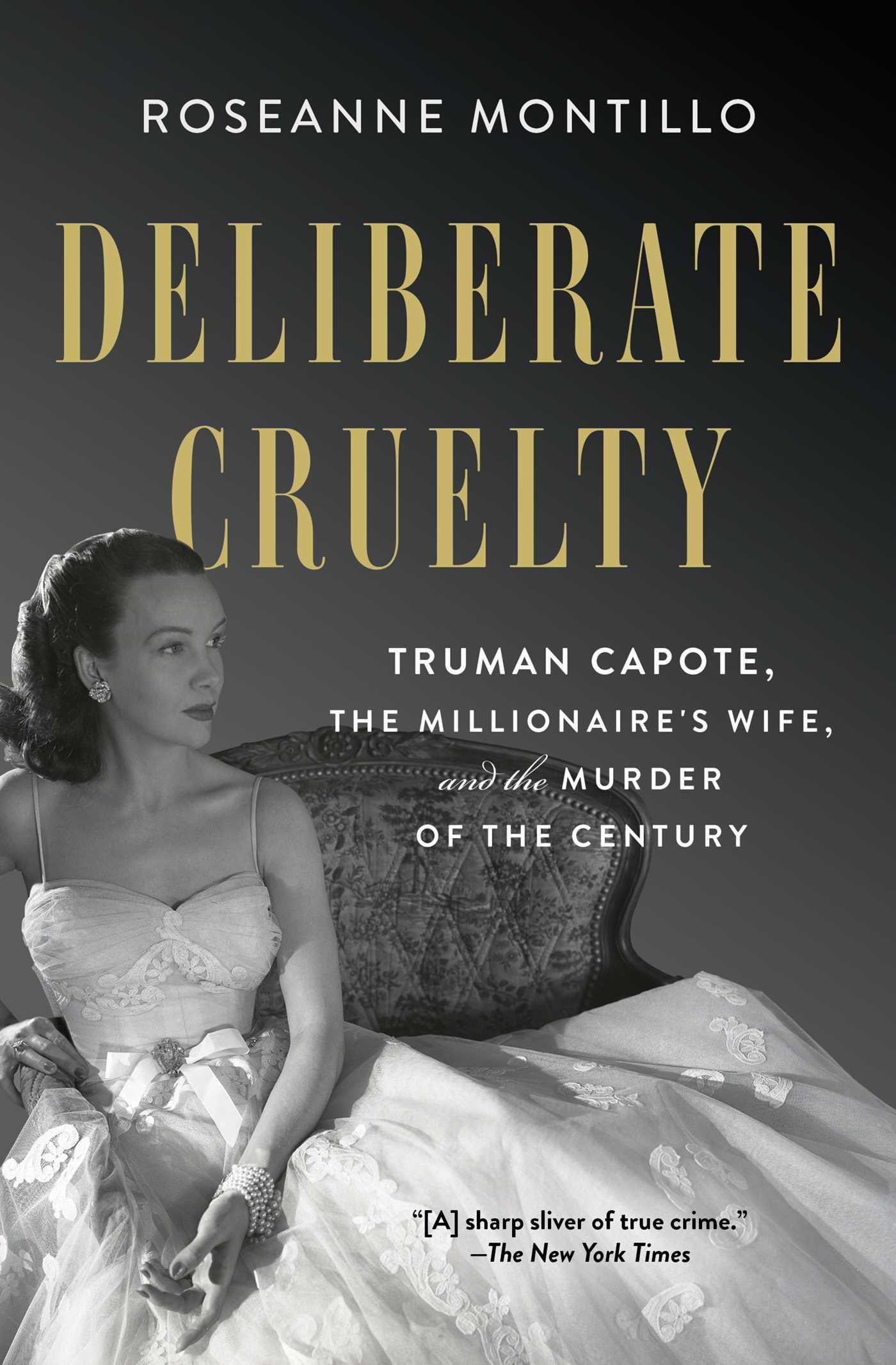 Deliberate Cruelty: Truman Capote, the Millionaire's Wife, and the Murder of the Century Art & Literature Books