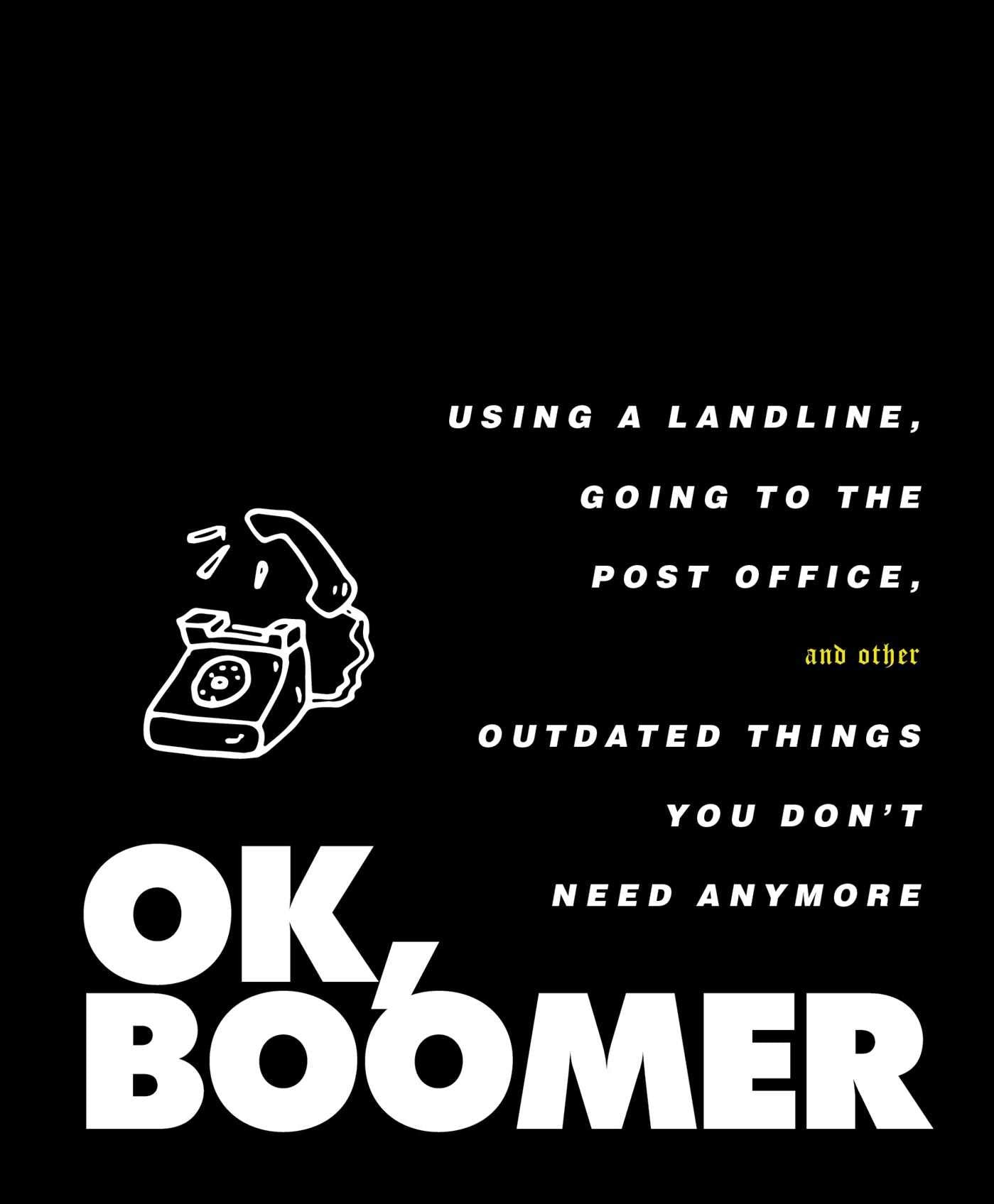 OK, Boomer: Using a Landline, Going to the Post Office, and Other Outdated Things You Don't Need Anymore Social Sciences
