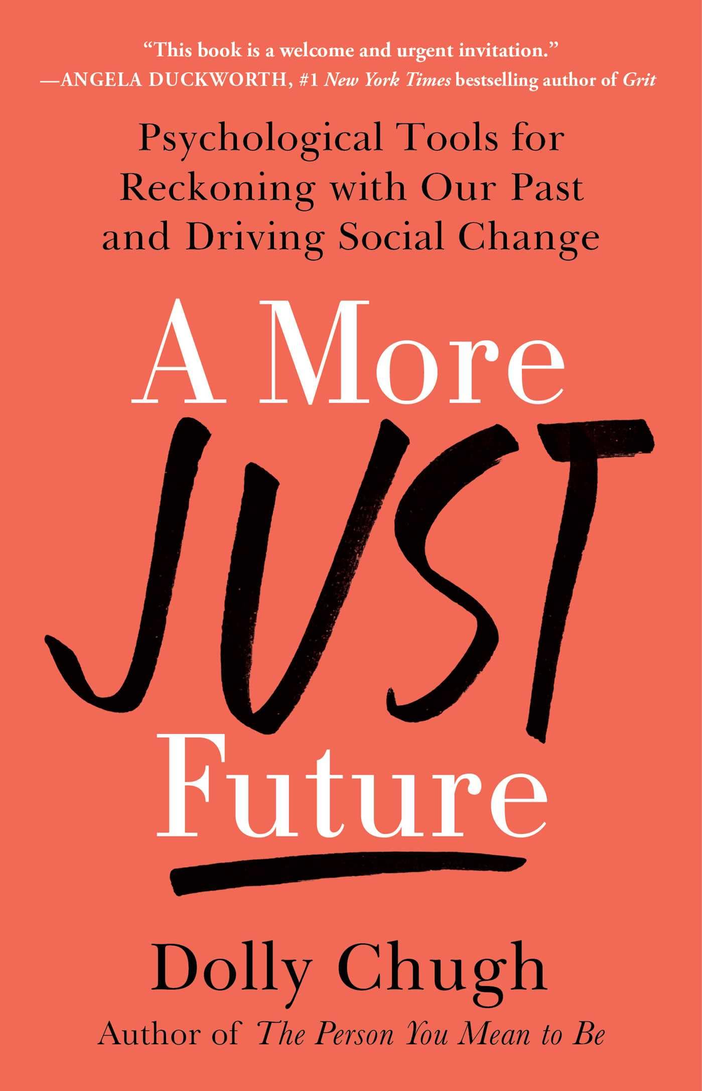 A More Just Future: Psychological Tools for Reckoning with Our Past and Driving Social Change Books