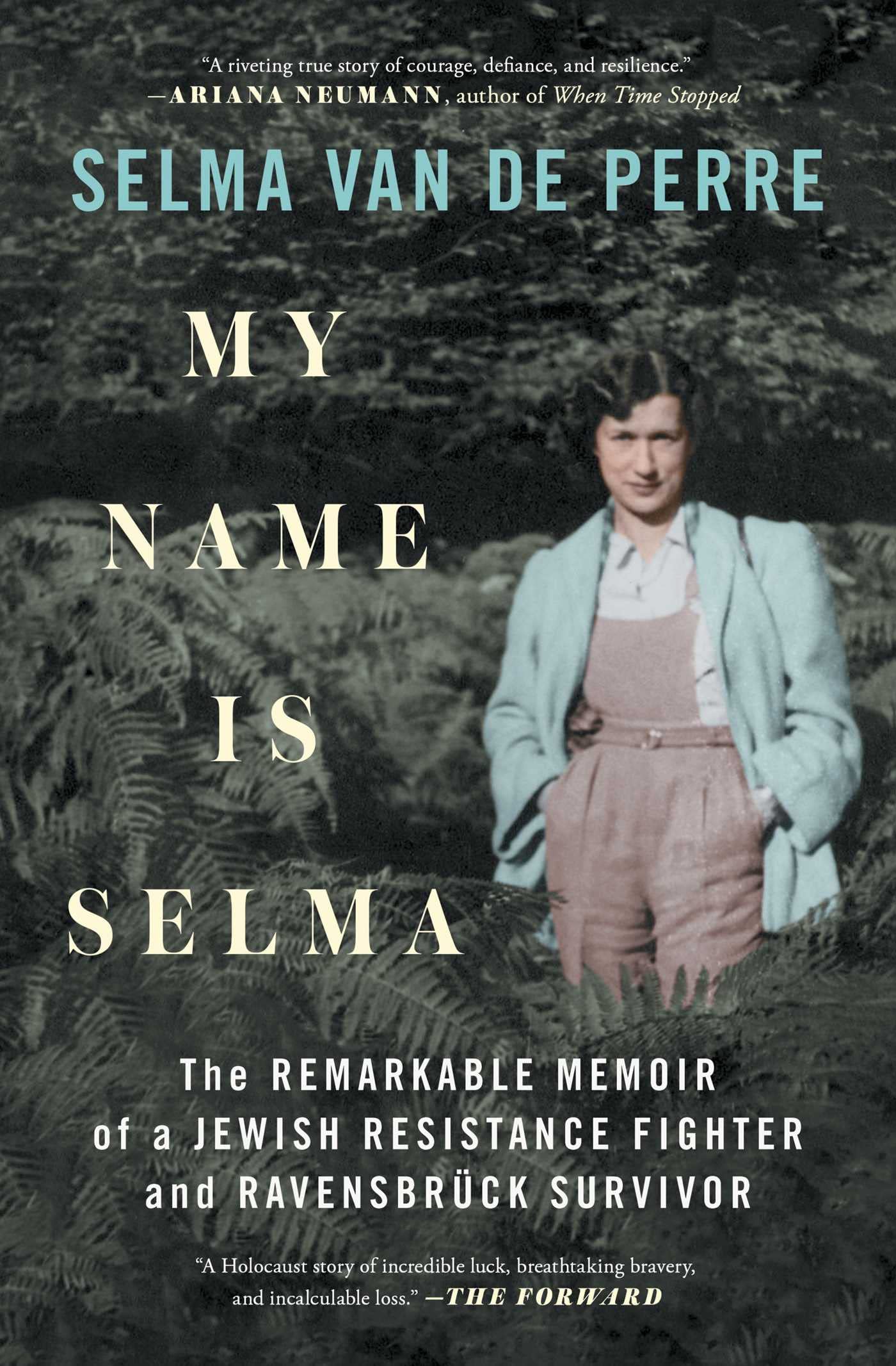 My Name Is Selma: The Remarkable Memoir of a Jewish Resistance Fighter and Ravensbrück Survivor Politics & Society