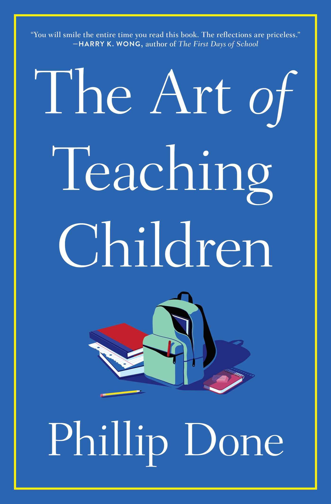 The Art of Teaching Children: All I Learned from a Lifetime in the Classroom Science