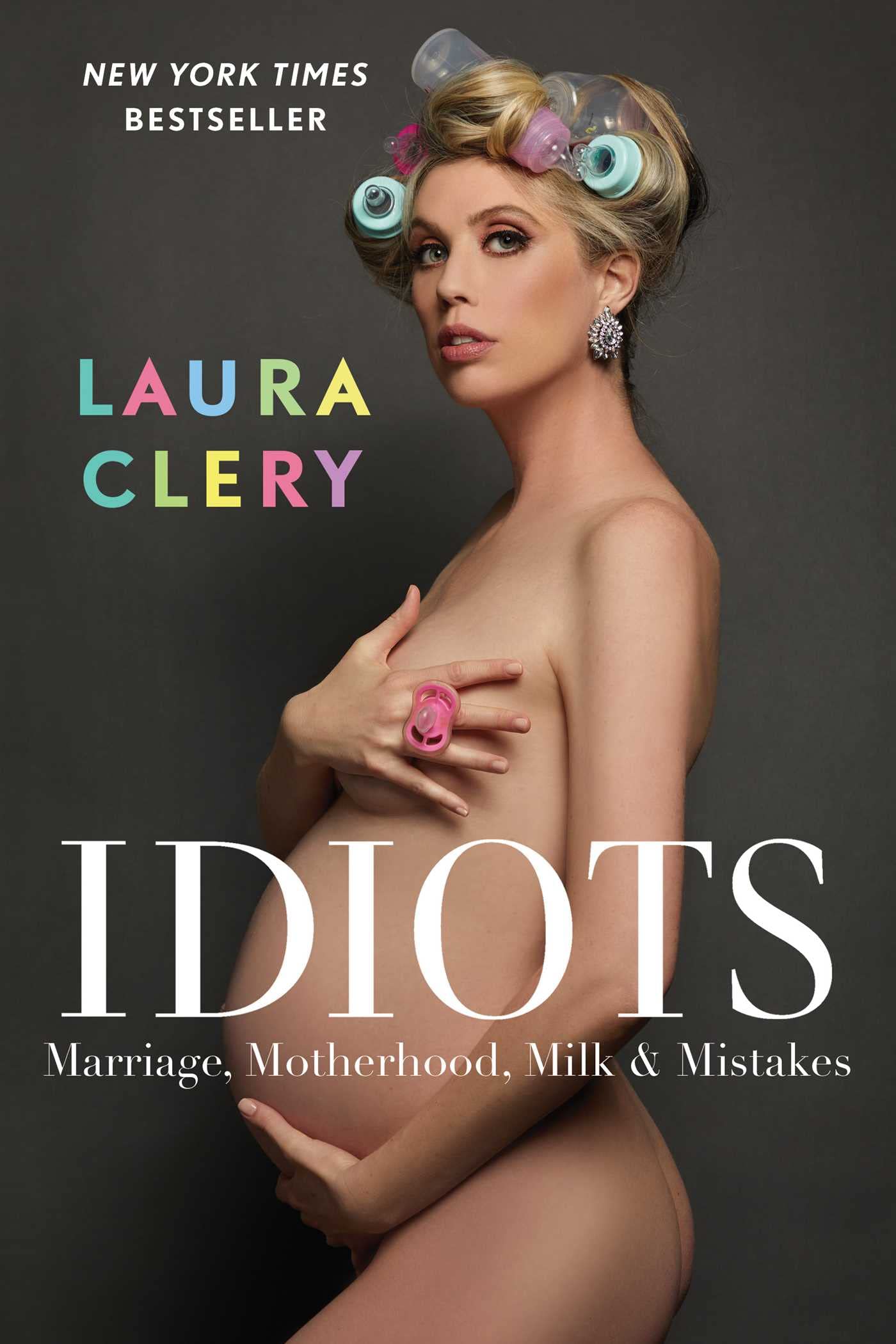 Idiots: Marriage, Motherhood, Milk & Mistakes Essays & Short Stories