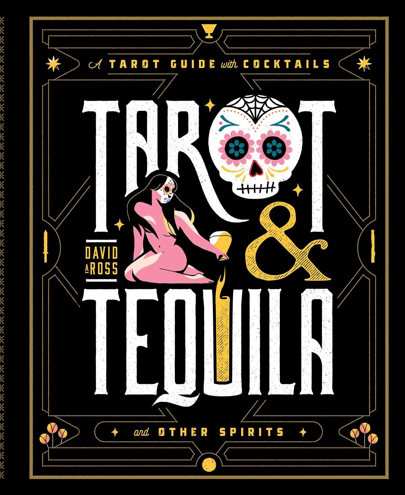 Tarot & Tequila: A Tarot Guide with Cocktails (Sugar Skull Tarot Series) Leisure, Home & Garden