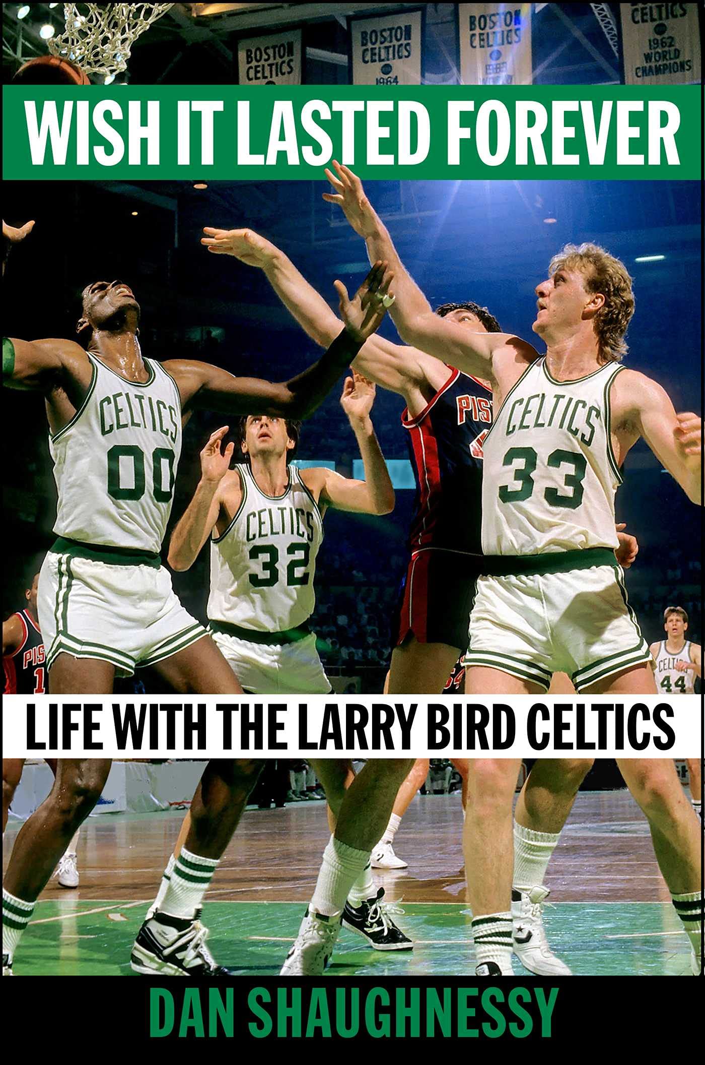 Wish It Lasted Forever: Life with the Larry Bird Celtics Sports
