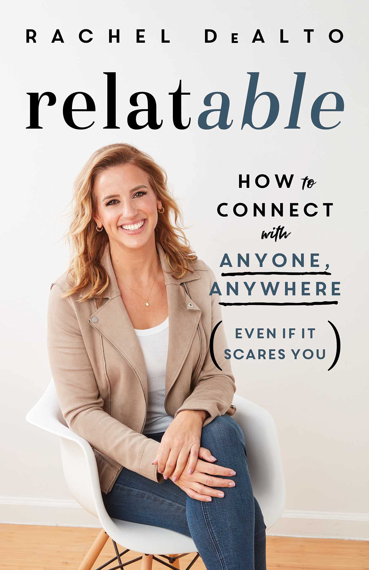 relatable: How to Connect with Anyone, Anywhere (Even If It Scares You) Business, Finance & Career